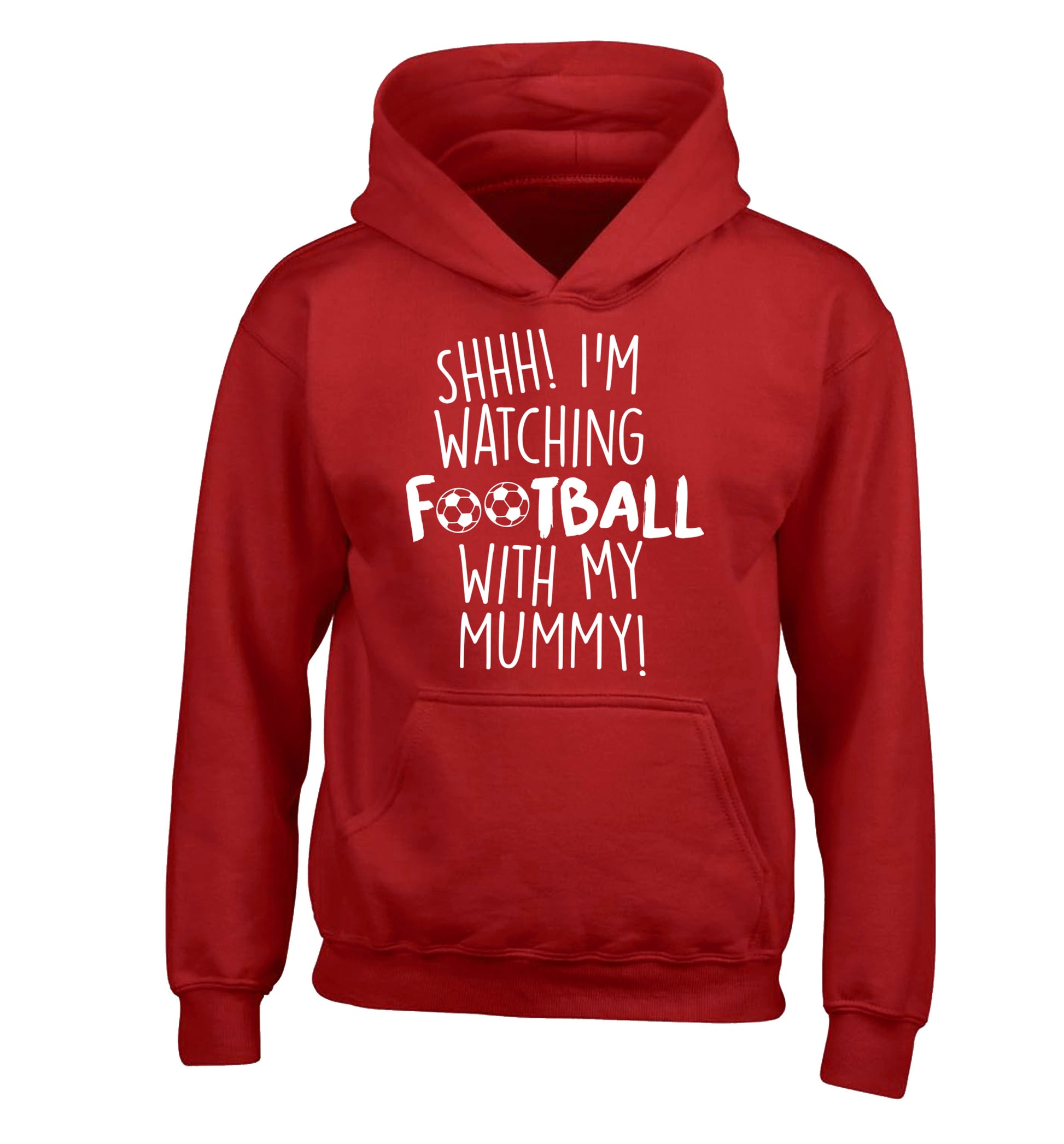 Shhh I'm watching football with my mummy children's red hoodie 12-14 Years