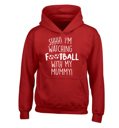 Shhh I'm watching football with my mummy children's red hoodie 12-14 Years