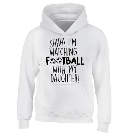 Shhh I'm watching football with my daughter children's white hoodie 12-14 Years