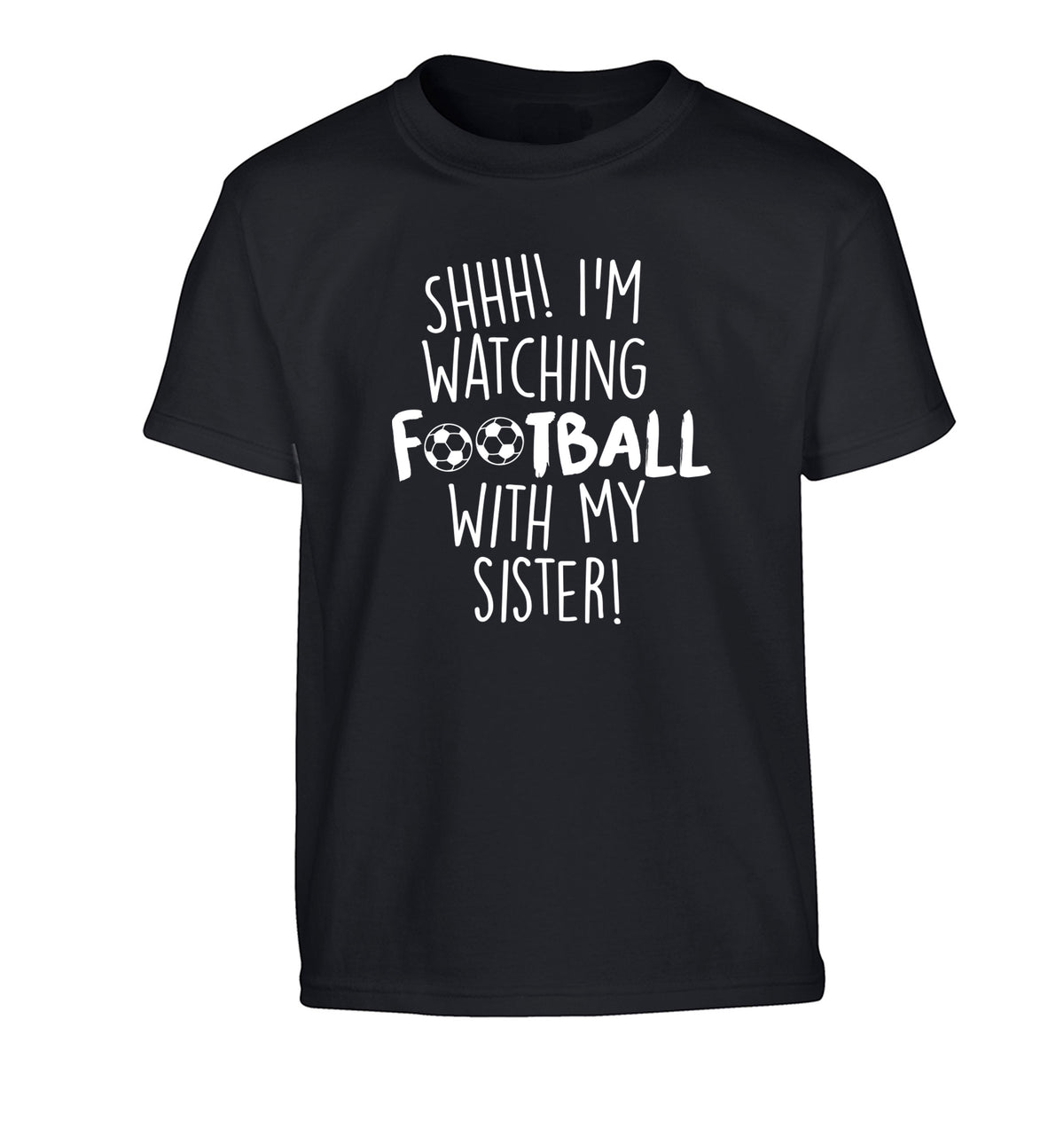 Shhh I'm watching football with my sister Children's black Tshirt 12-14 Years