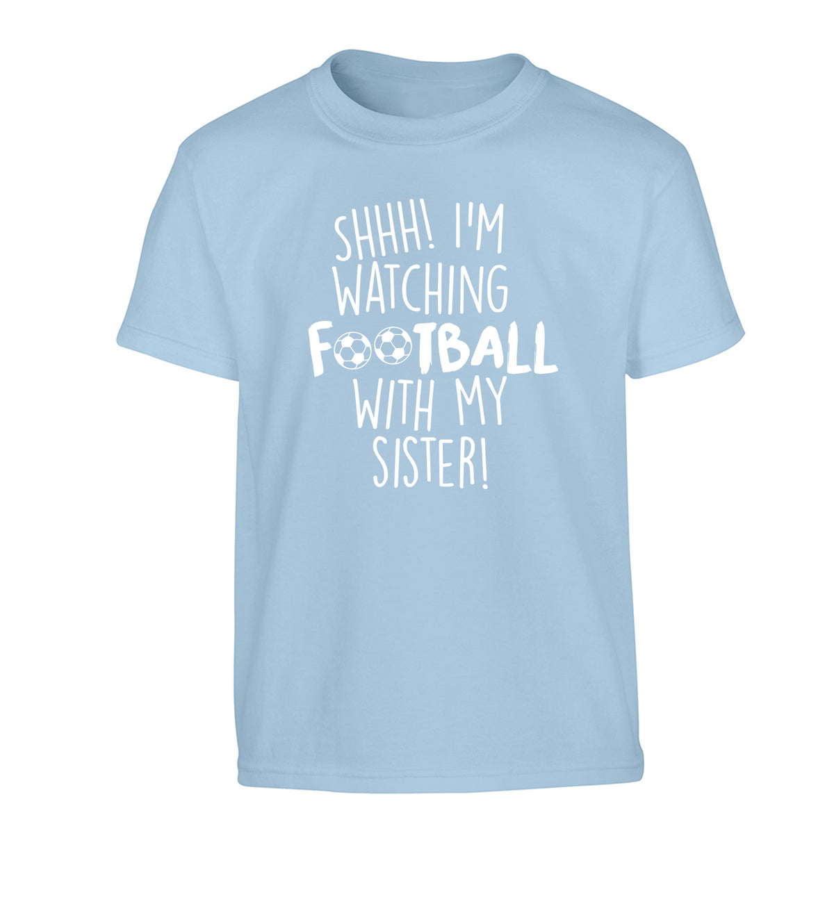Shhh I'm watching football with my sister Children's light blue Tshirt 12-14 Years