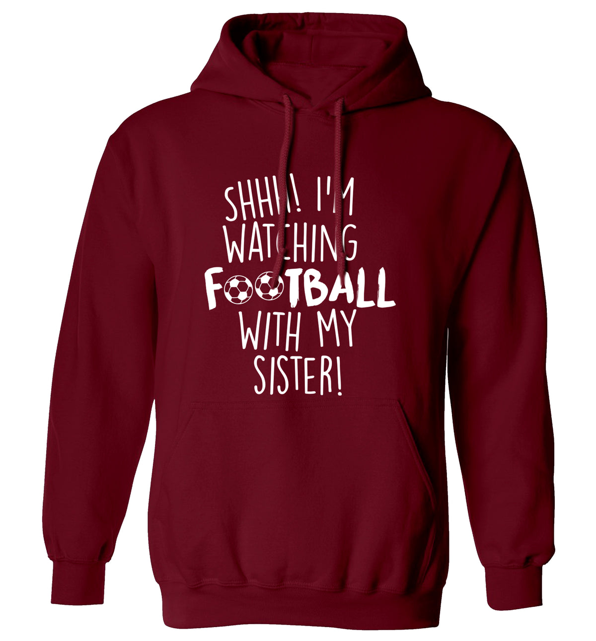 Shhh I'm watching football with my sister adults unisexmaroon hoodie 2XL