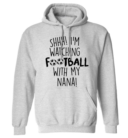 Shhh I'm watching football with my nana adults unisexgrey hoodie 2XL