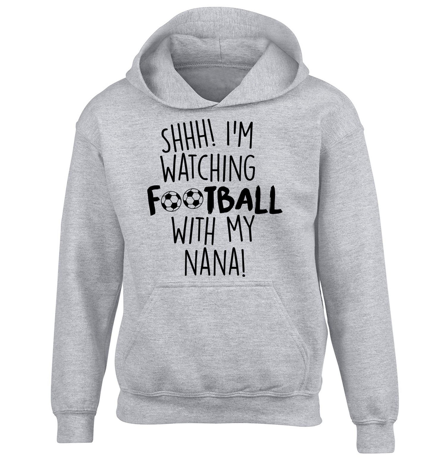 Shhh I'm watching football with my nana children's grey hoodie 12-14 Years
