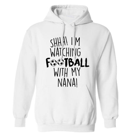 Shhh I'm watching football with my nana adults unisexwhite hoodie 2XL