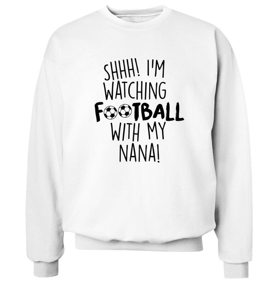 Shhh I'm watching football with my nana Adult's unisexwhite Sweater 2XL