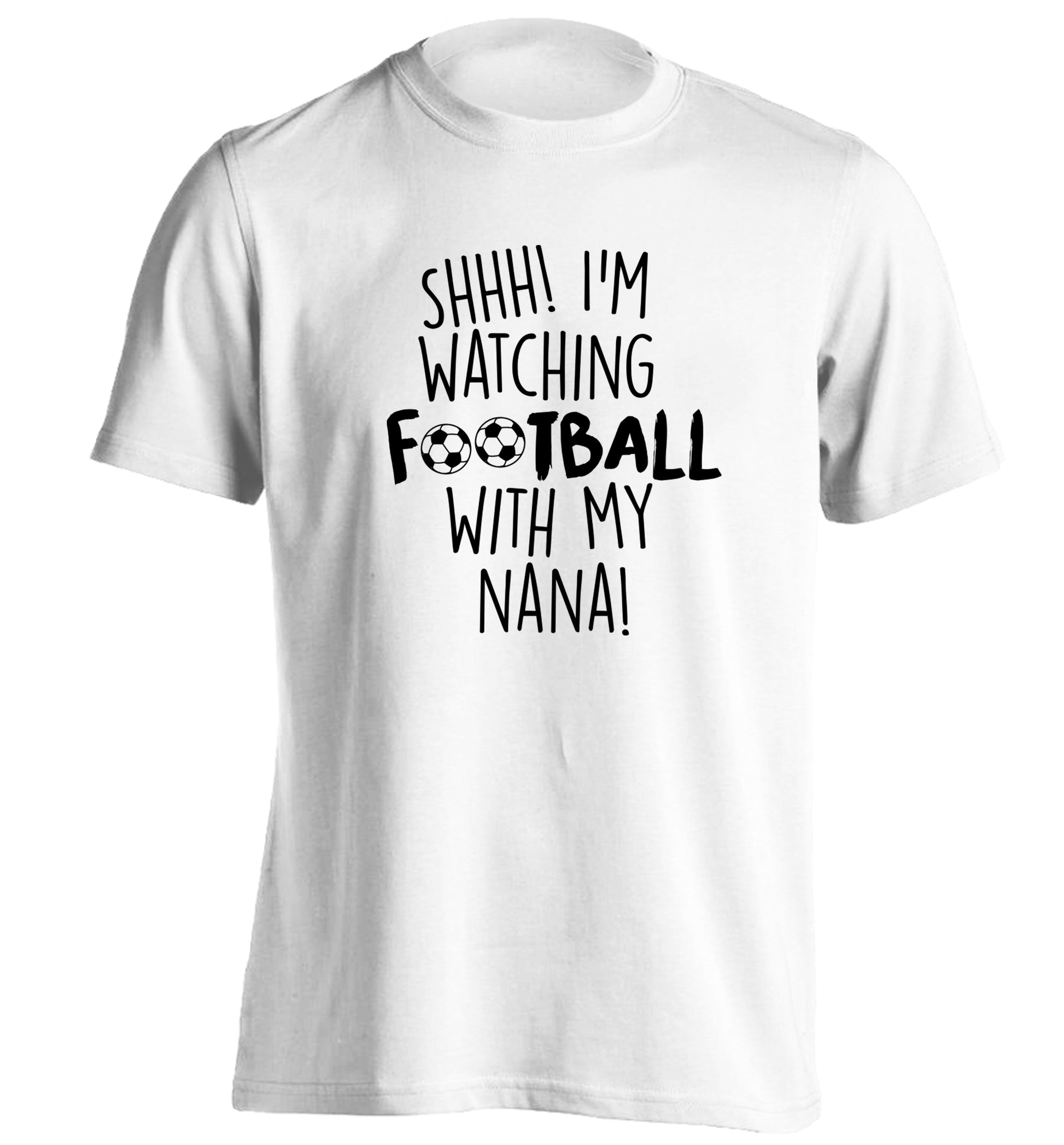 Shhh I'm watching football with my nana adults unisexwhite Tshirt 2XL