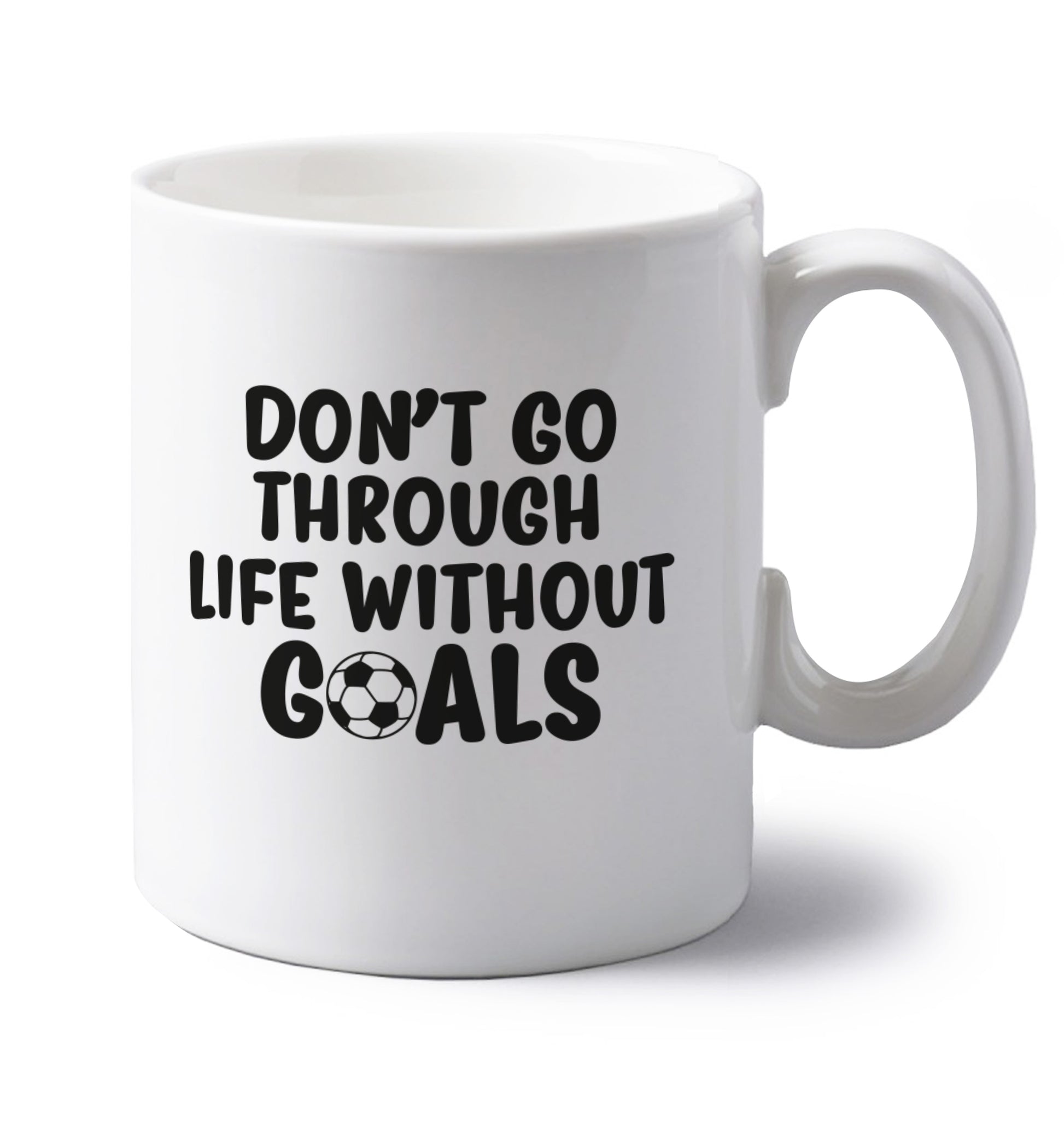 Don't go through life without goals left handed white ceramic mug 