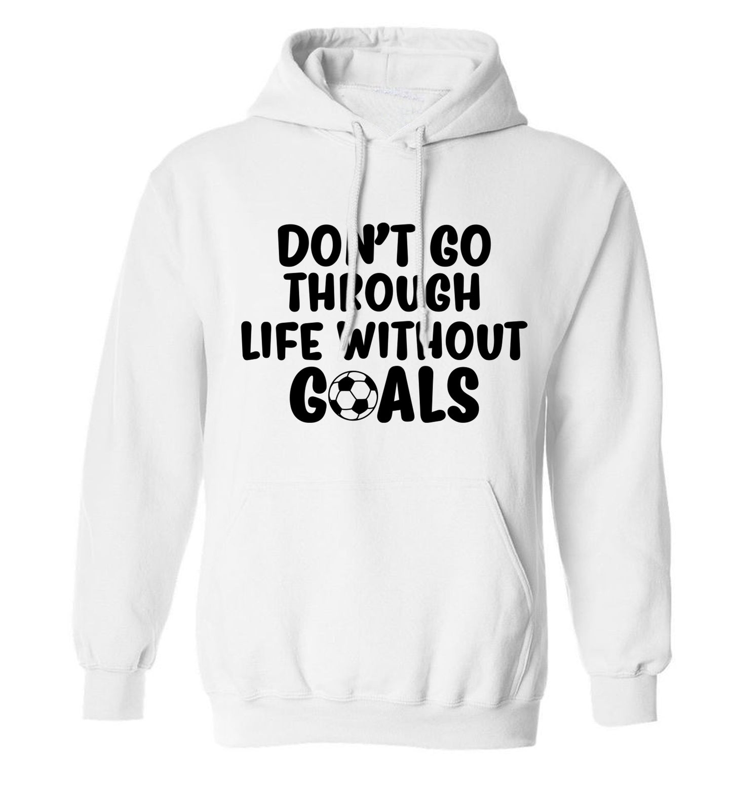Don't go through life without goals adults unisexwhite hoodie 2XL
