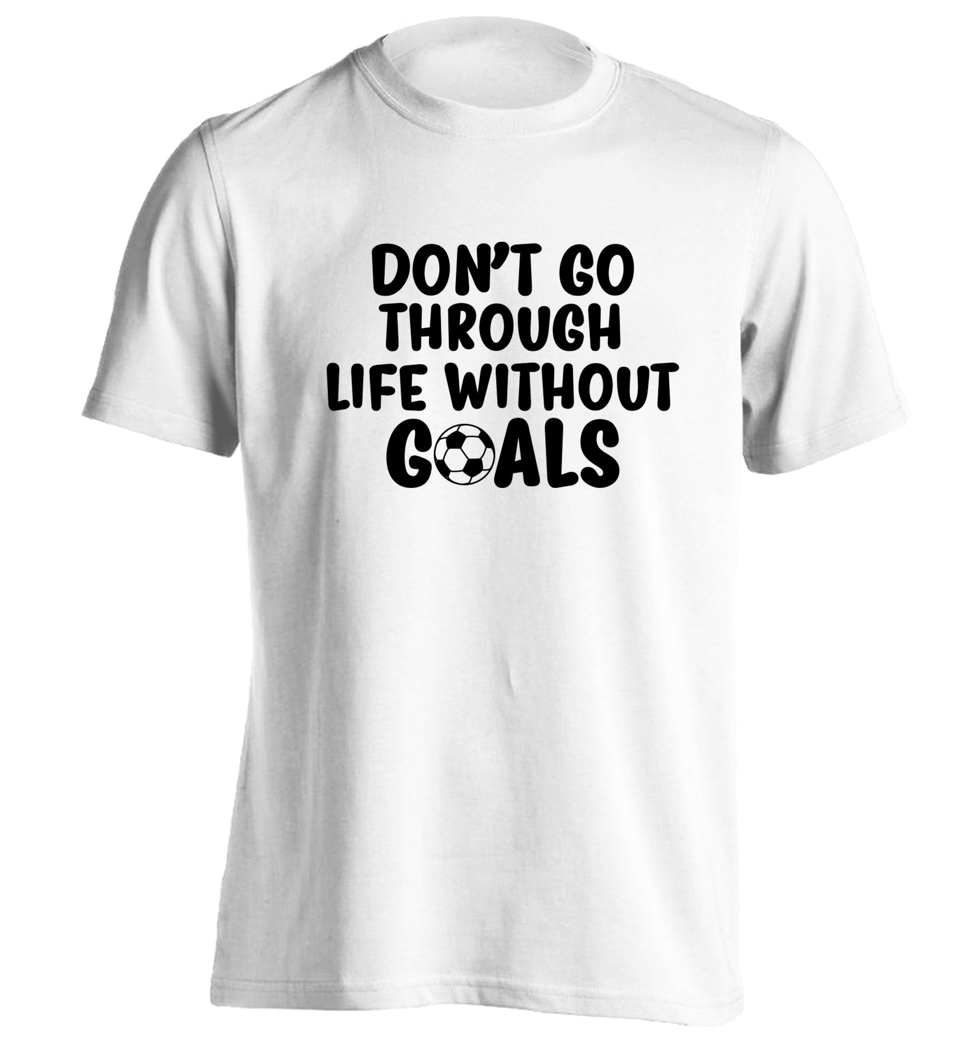 Don't go through life without goals adults unisexwhite Tshirt 2XL