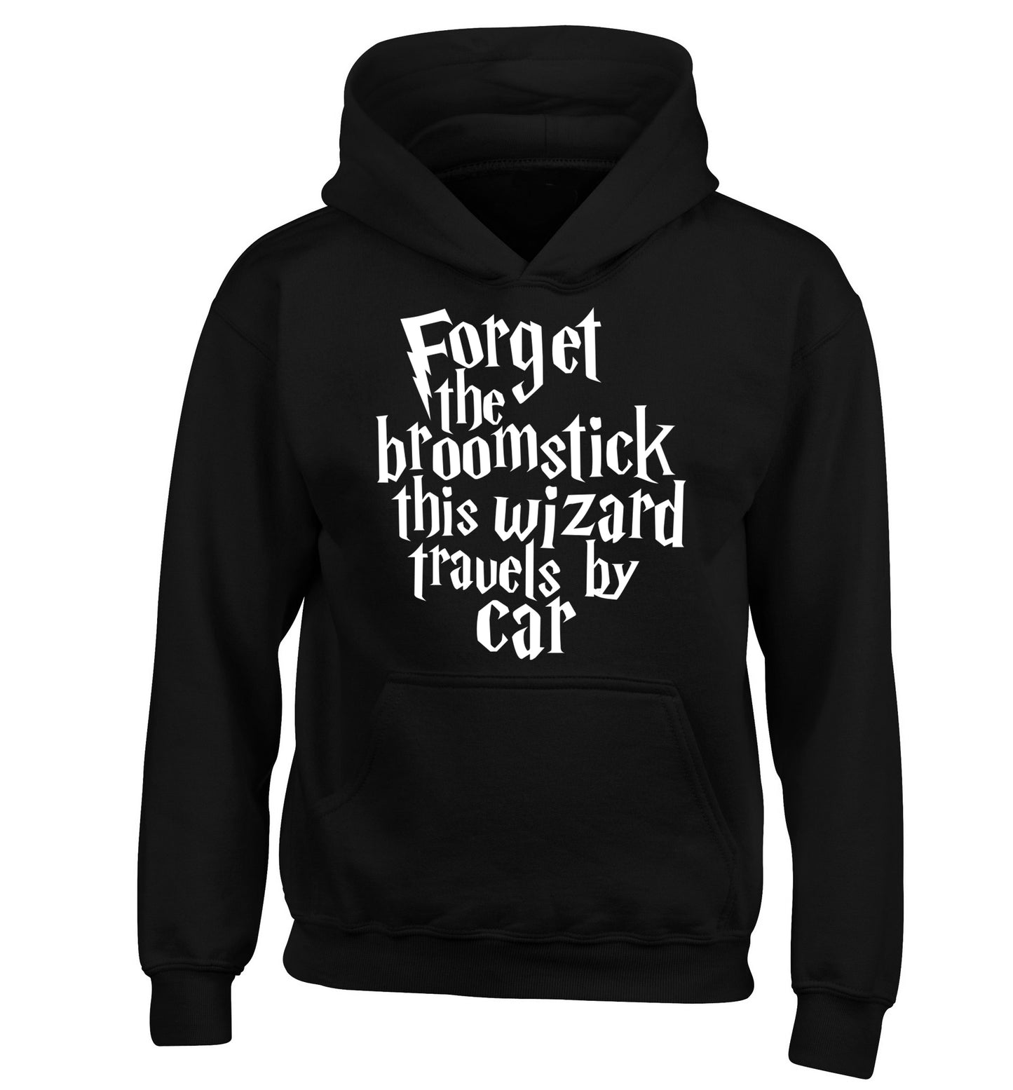 Forget the broomstick this wizard travels by car children's black hoodie 12-14 Years