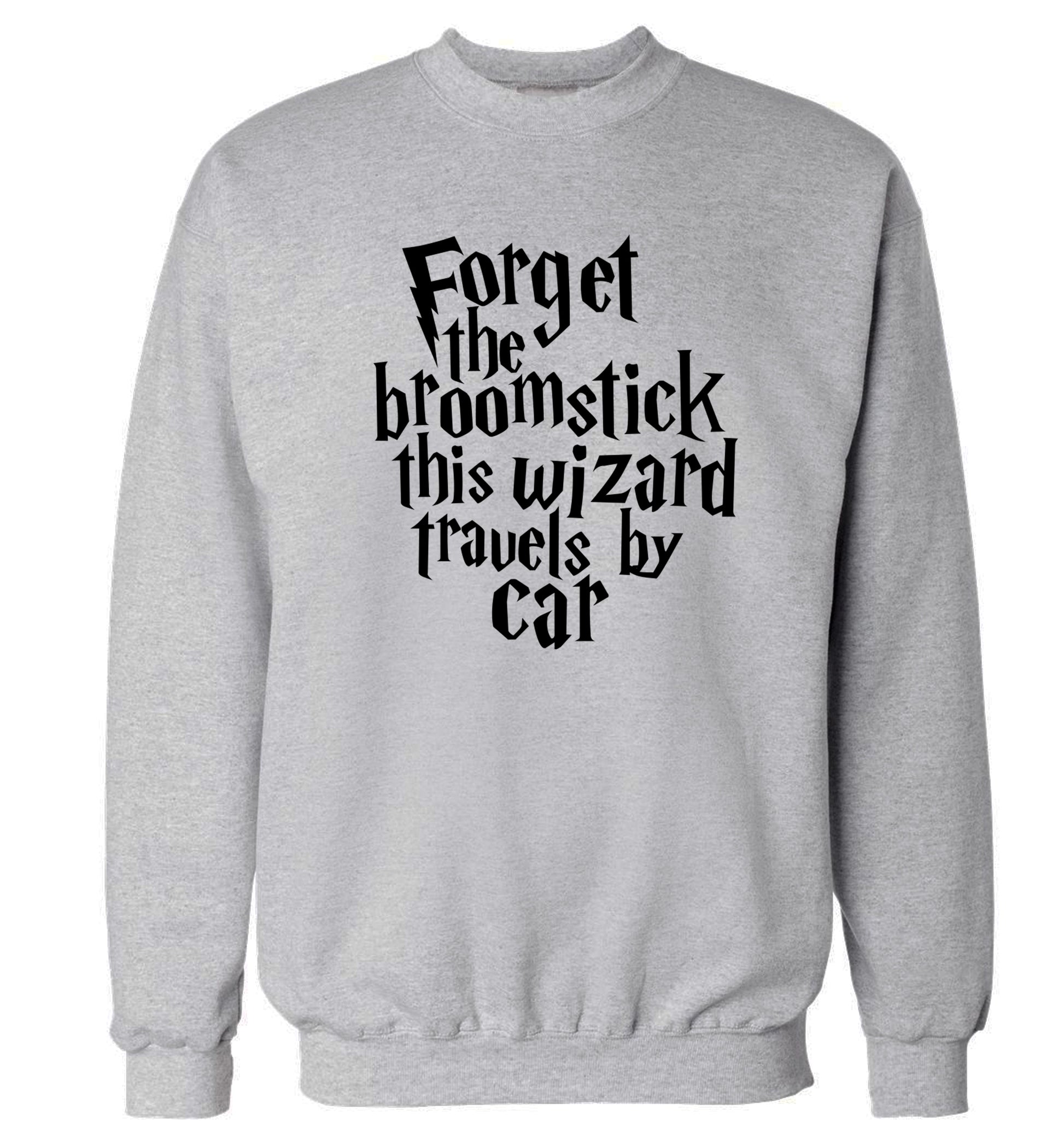 Forget the broomstick this wizard travels by car Adult's unisexgrey Sweater 2XL