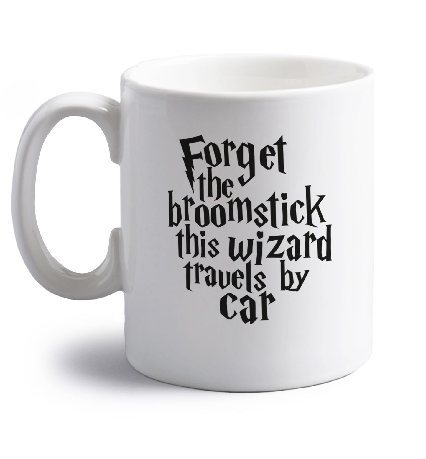 Forget the broomstick this wizard travels by car right handed white ceramic mug 