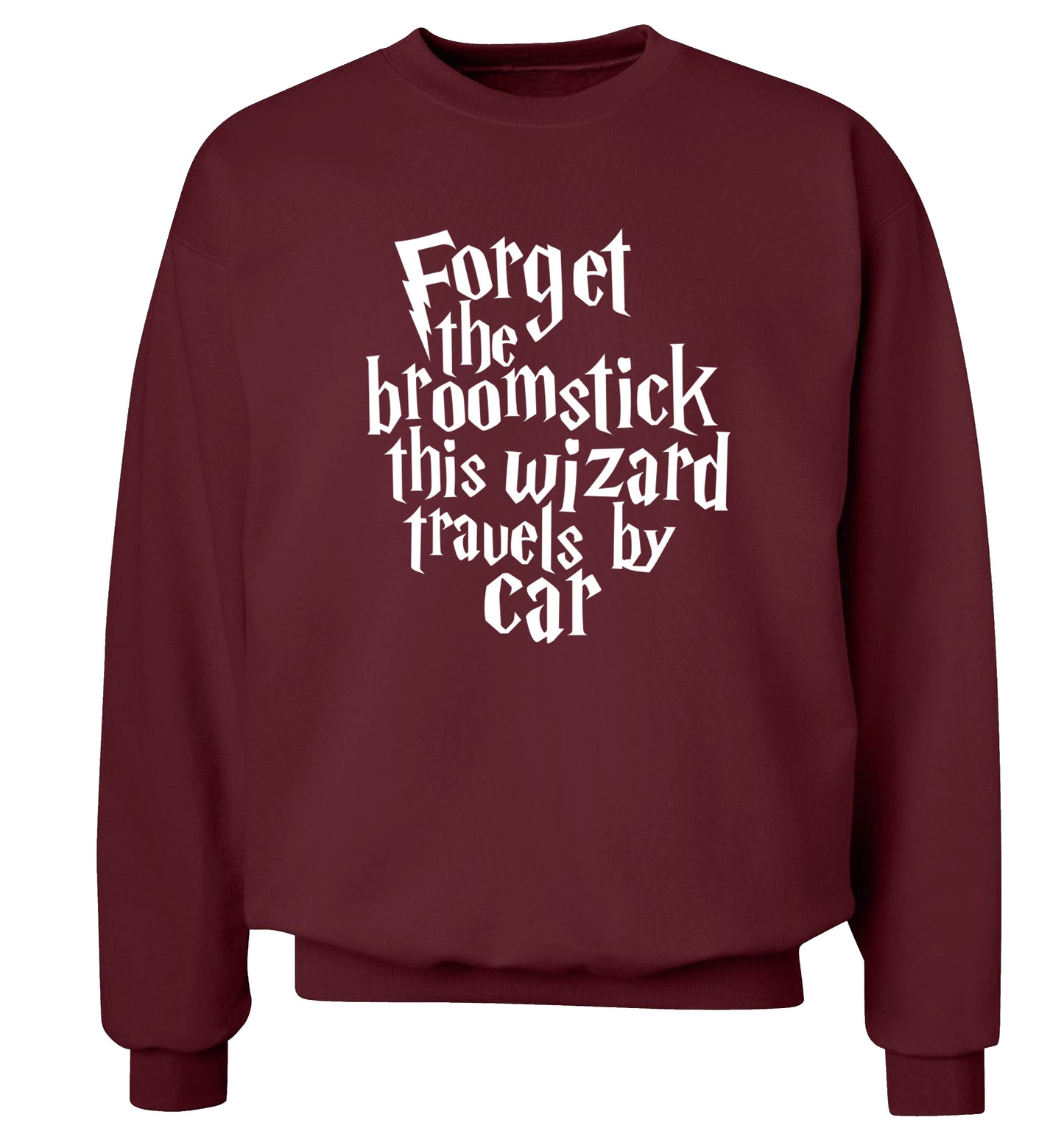 Forget the broomstick this wizard travels by car Adult's unisexmaroon Sweater 2XL