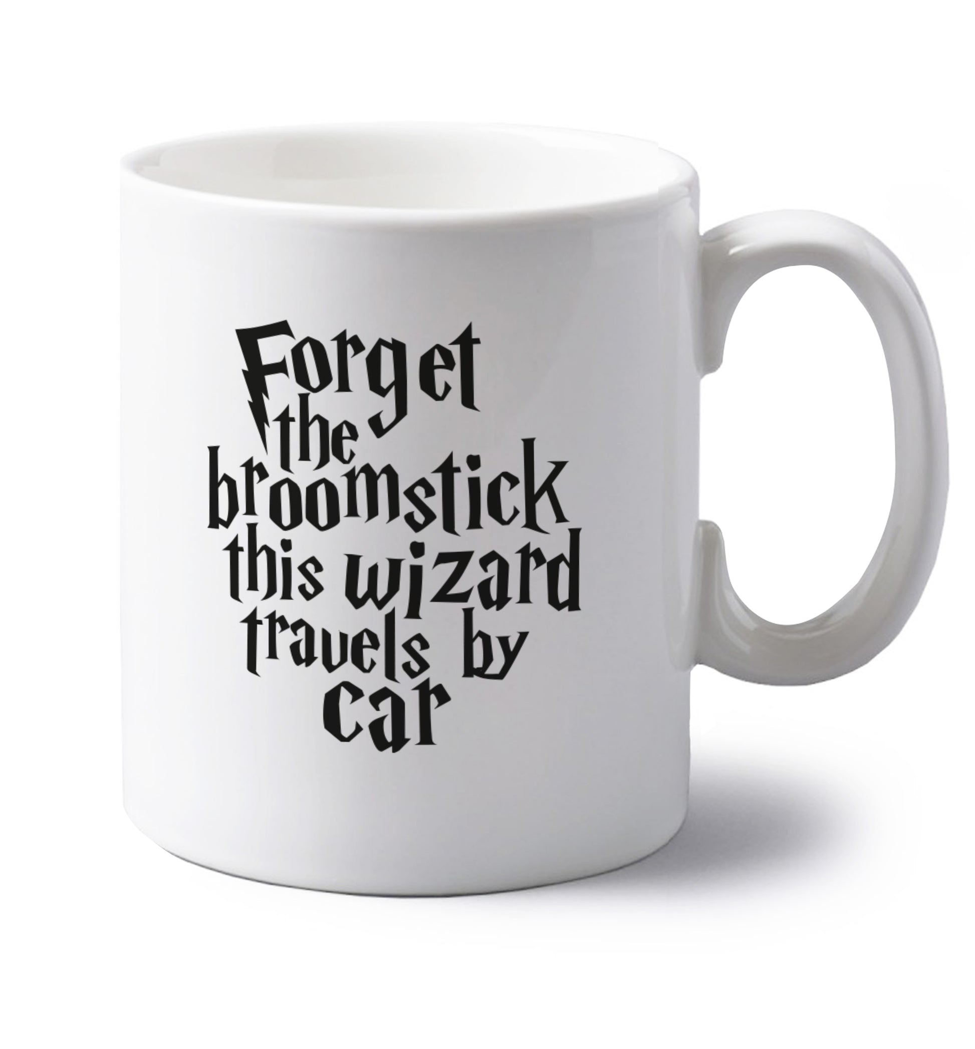 Forget the broomstick this wizard travels by car left handed white ceramic mug 