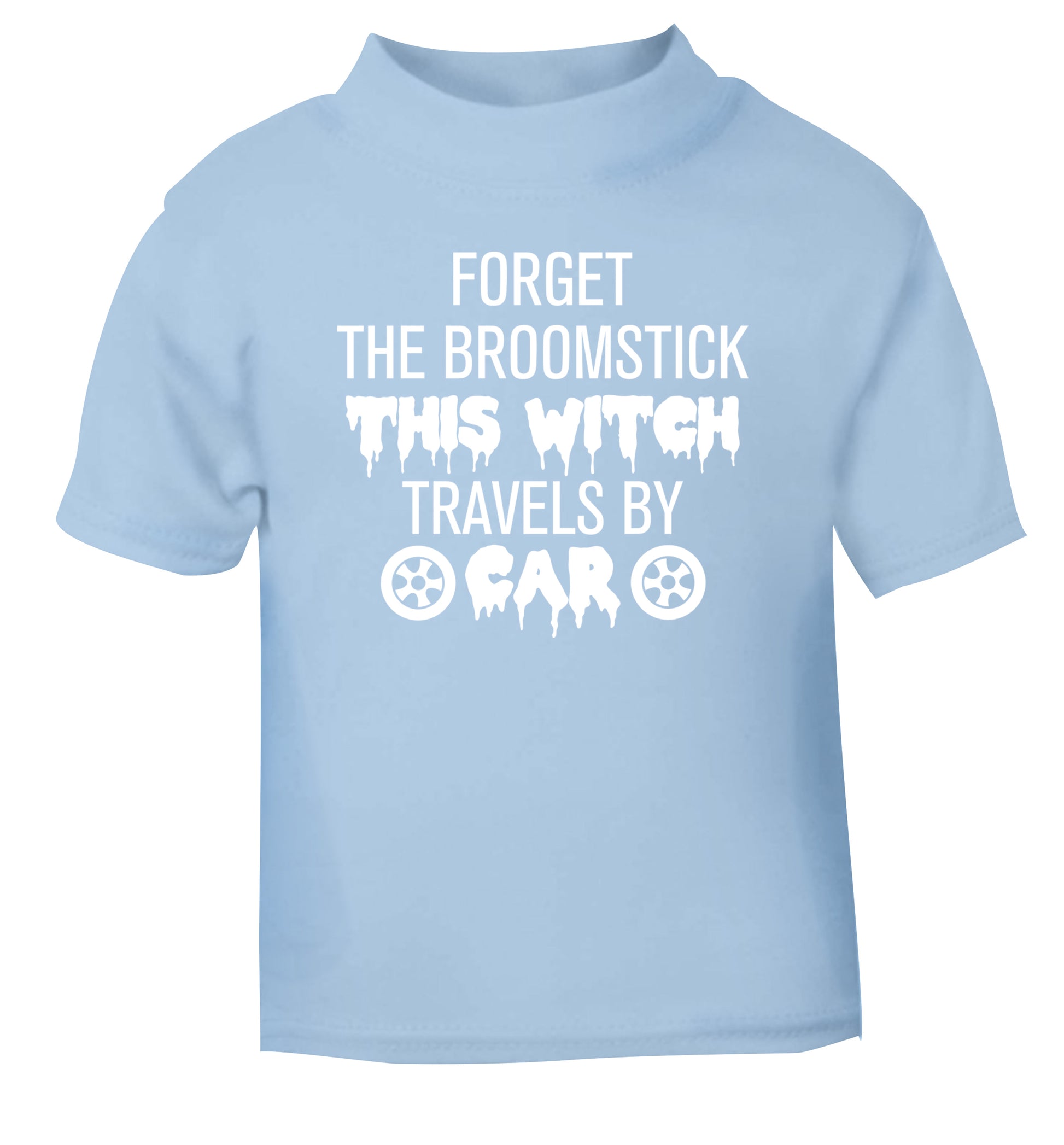 Forget the broomstick this witch travels by car light blue Baby Toddler Tshirt 2 Years