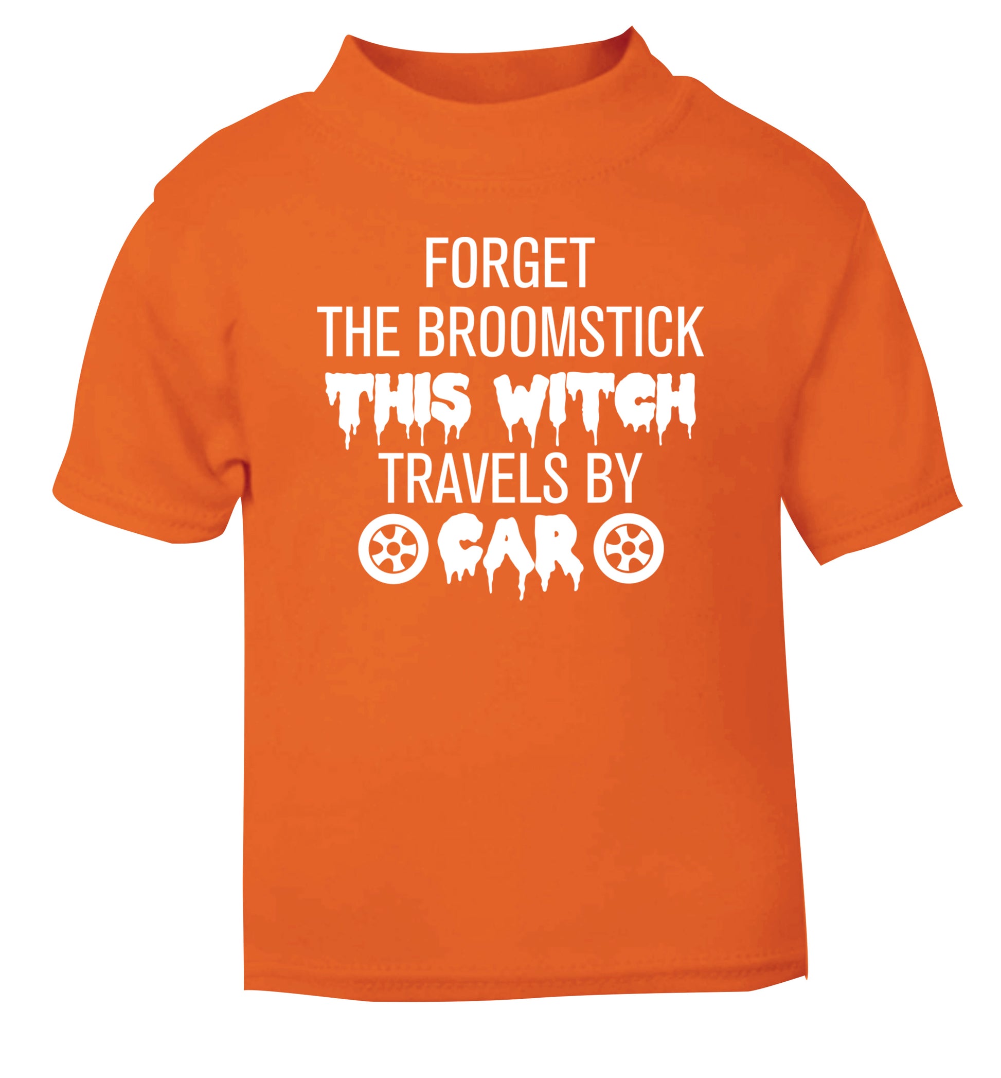 Forget the broomstick this witch travels by car orange Baby Toddler Tshirt 2 Years