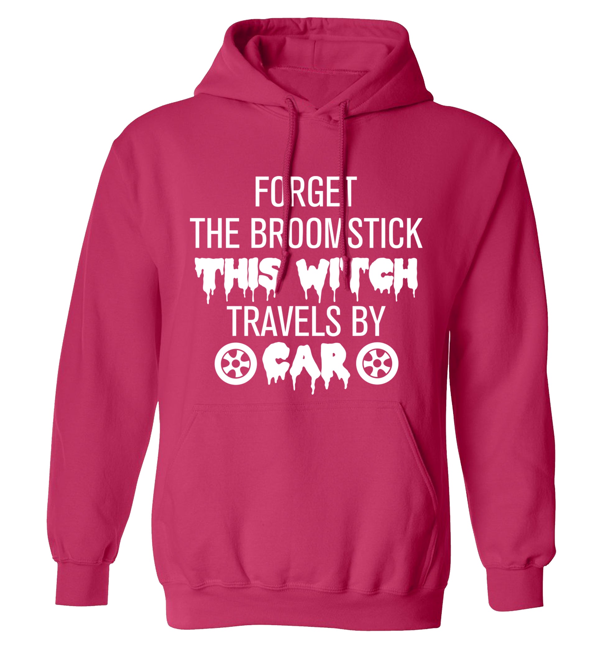 Forget the broomstick this witch travels by car adults unisexpink hoodie 2XL