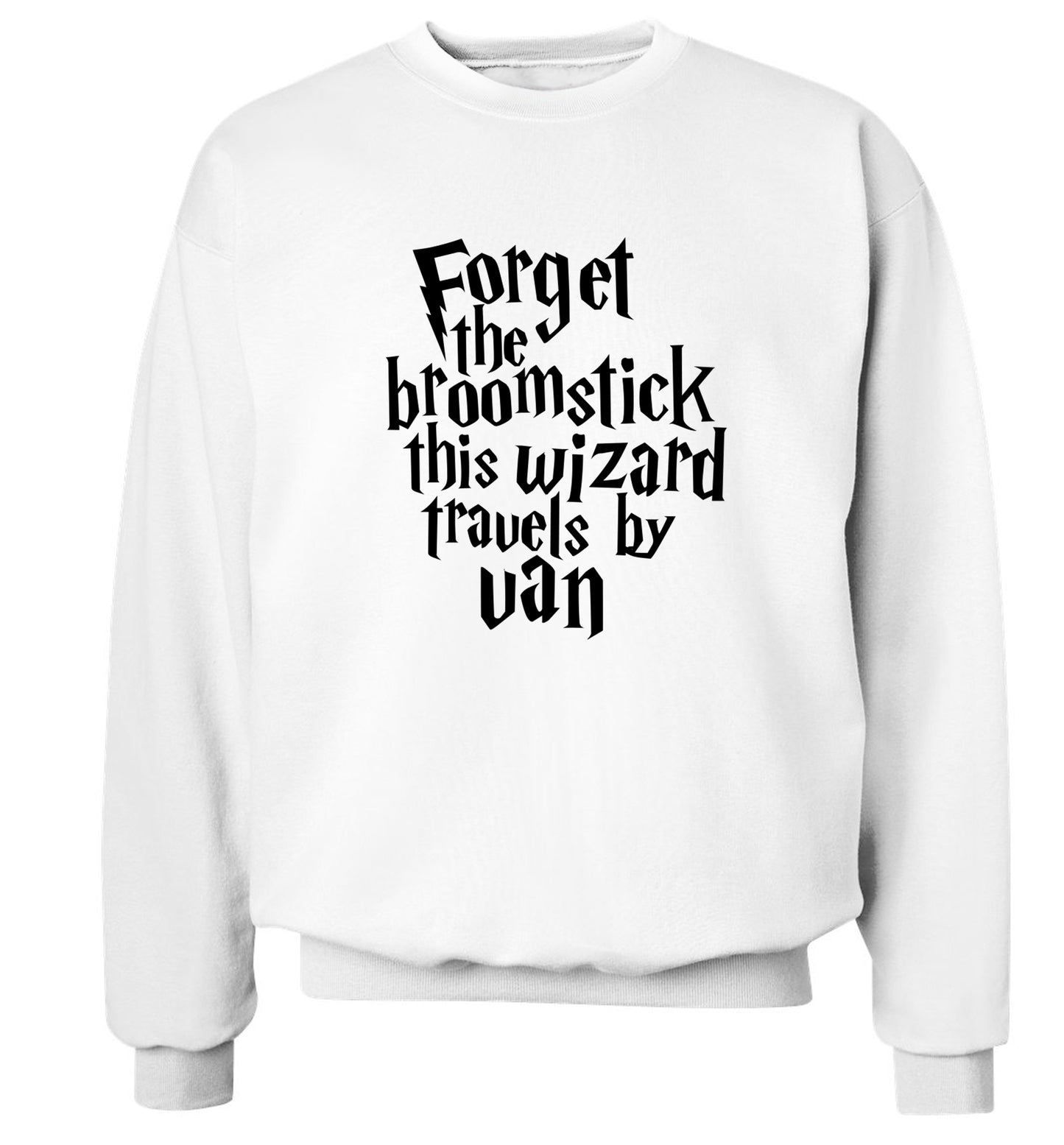 Forget the broomstick this wizard travels by van Adult's unisexwhite Sweater 2XL