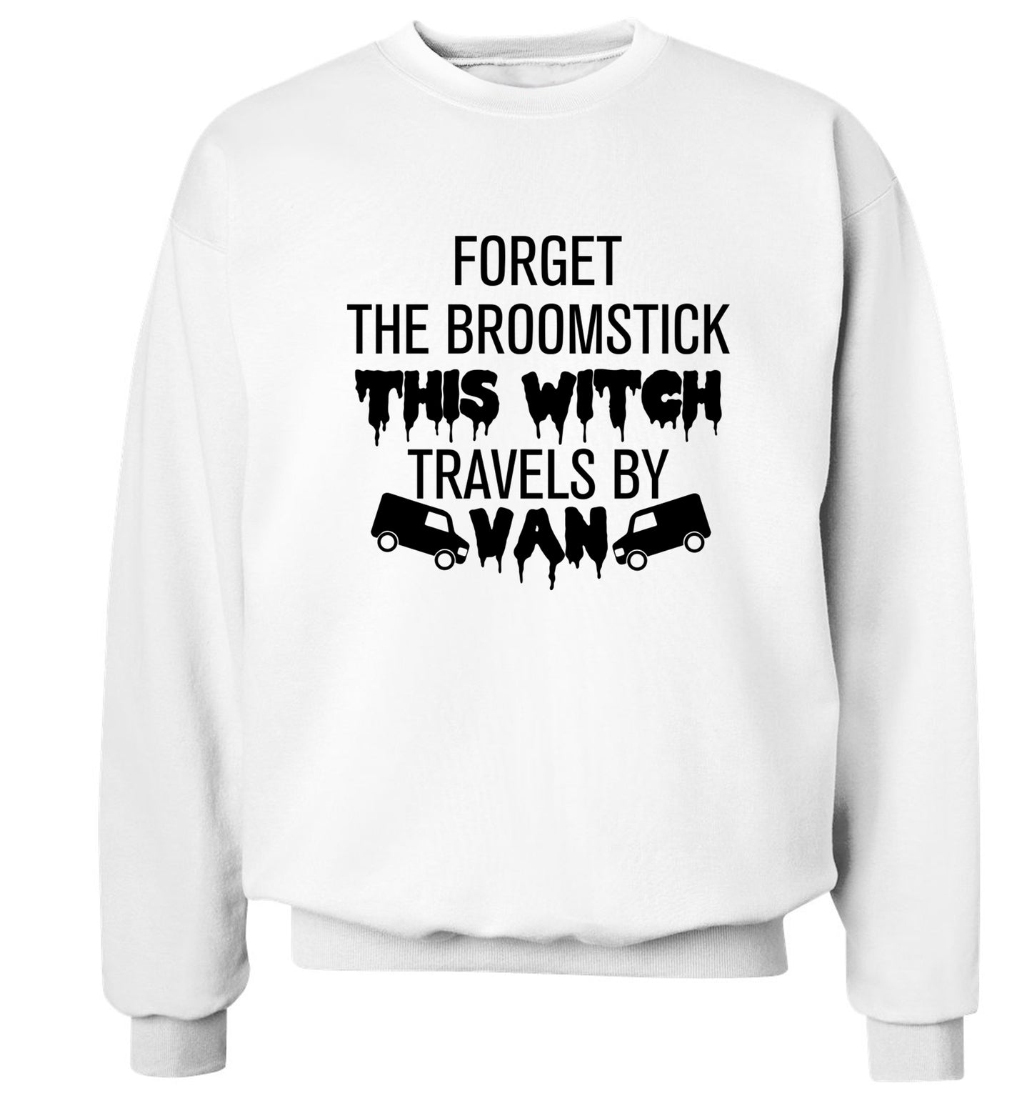 Forget the broomstick this witch travels by van Adult's unisexwhite Sweater 2XL