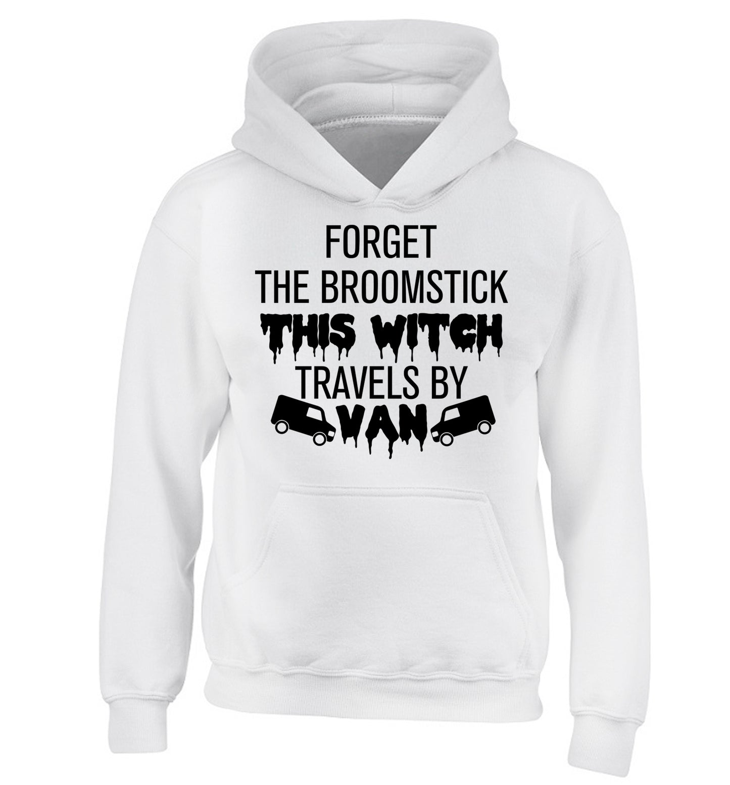 Forget the broomstick this witch travels by van children's white hoodie 12-14 Years