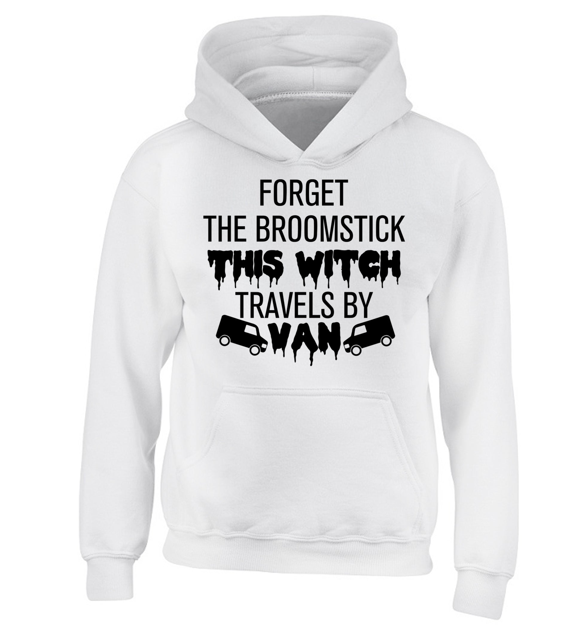 Forget the broomstick this witch travels by van children's white hoodie 12-14 Years