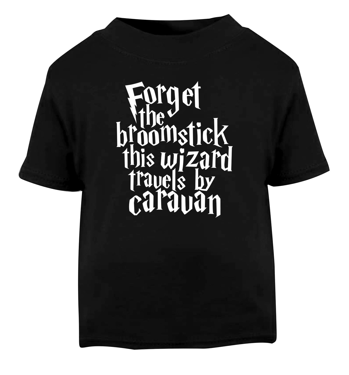 Forget the broomstick this wizard travels by caravan Black Baby Toddler Tshirt 2 years