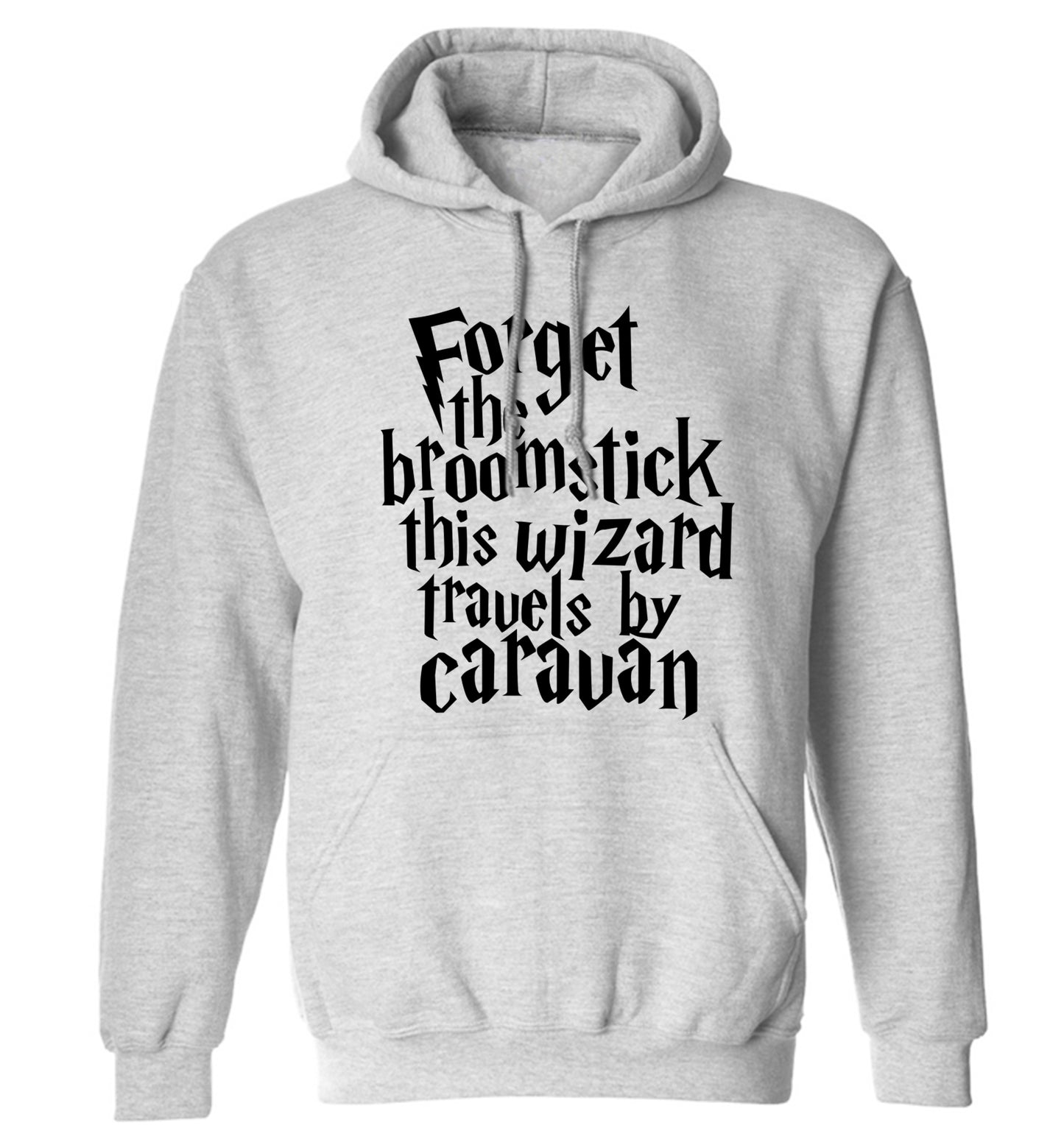 Forget the broomstick this wizard travels by caravan adults unisexgrey hoodie 2XL