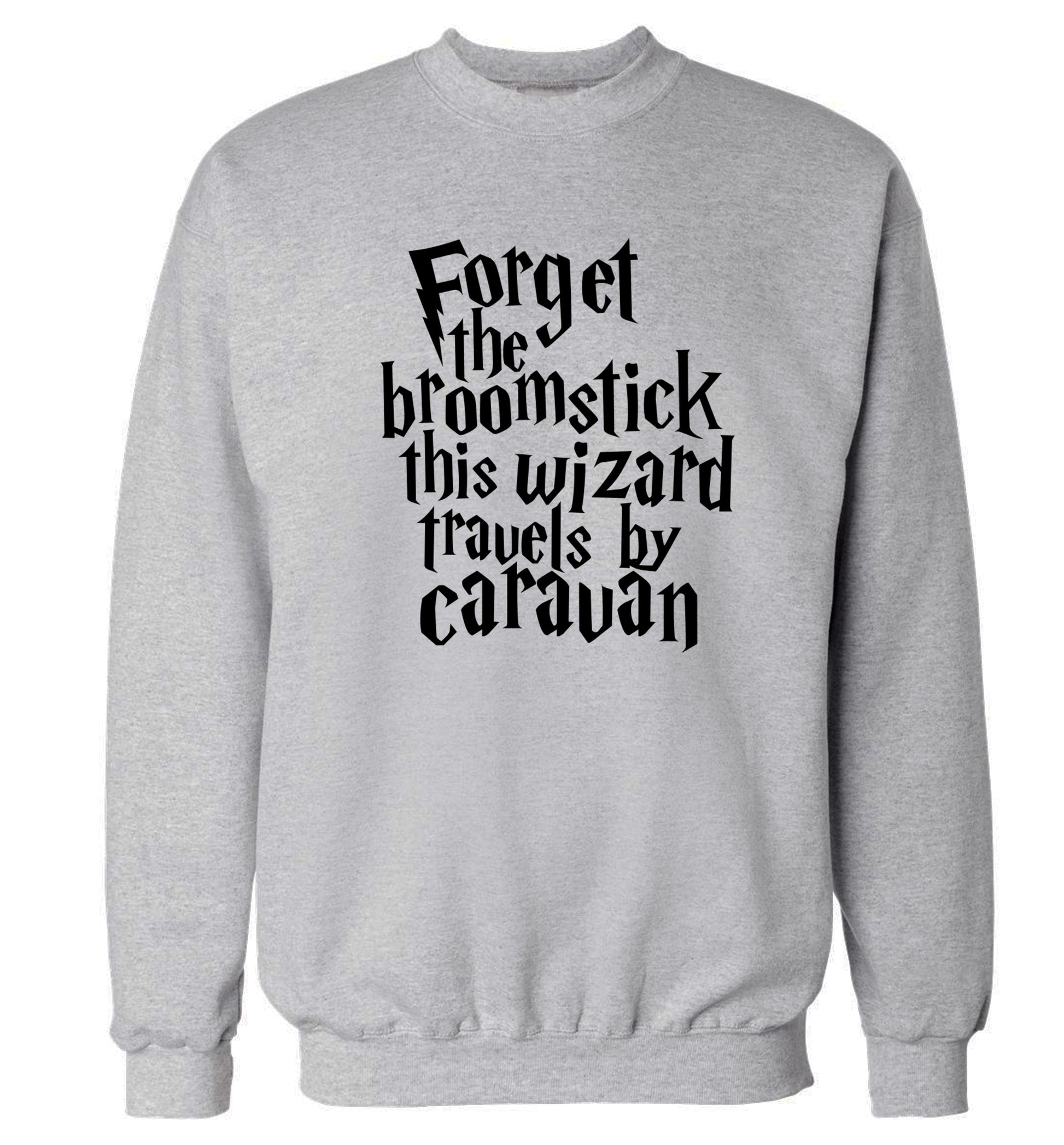 Forget the broomstick this wizard travels by caravan Adult's unisexgrey Sweater 2XL
