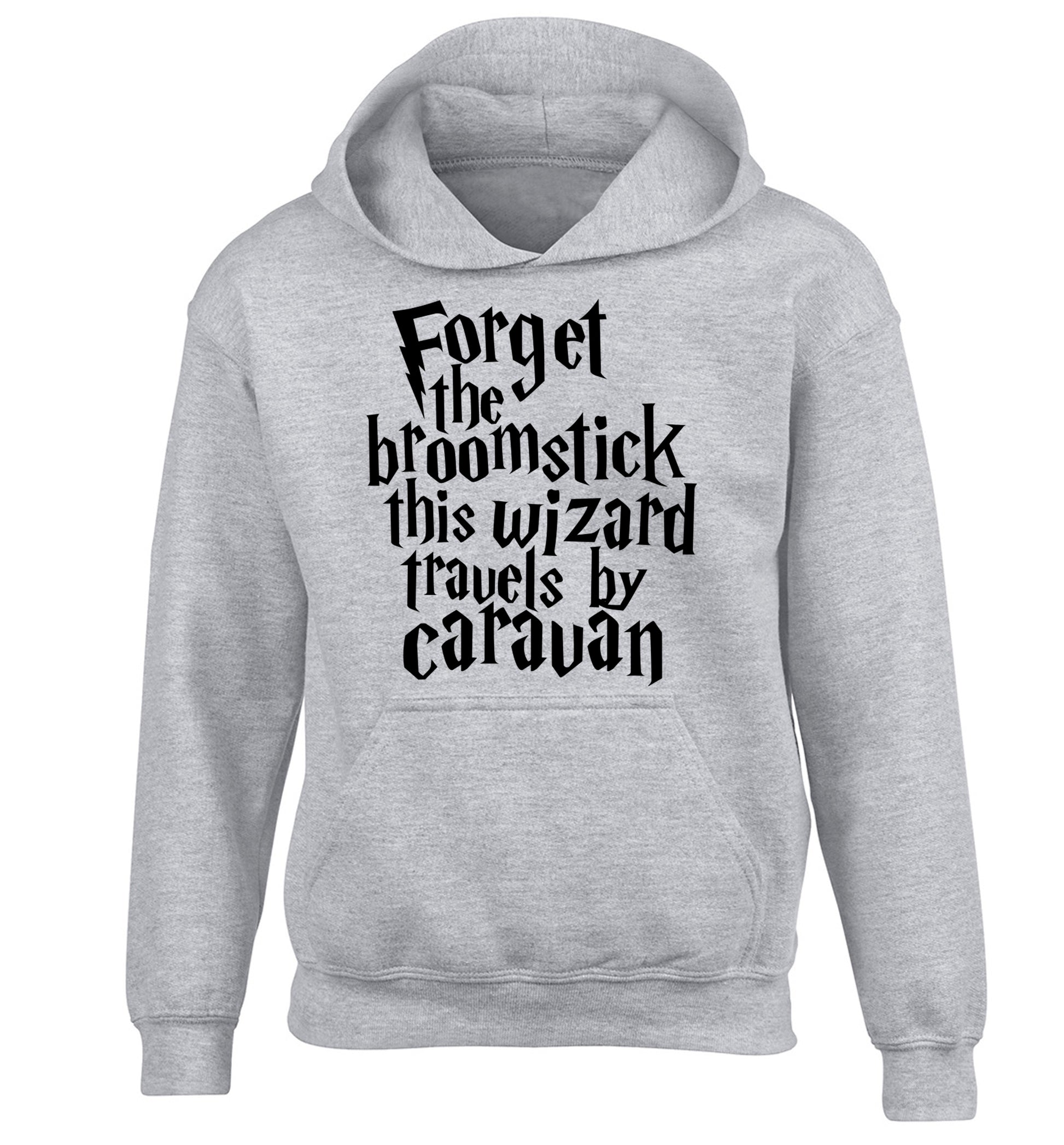Forget the broomstick this wizard travels by caravan children's grey hoodie 12-14 Years