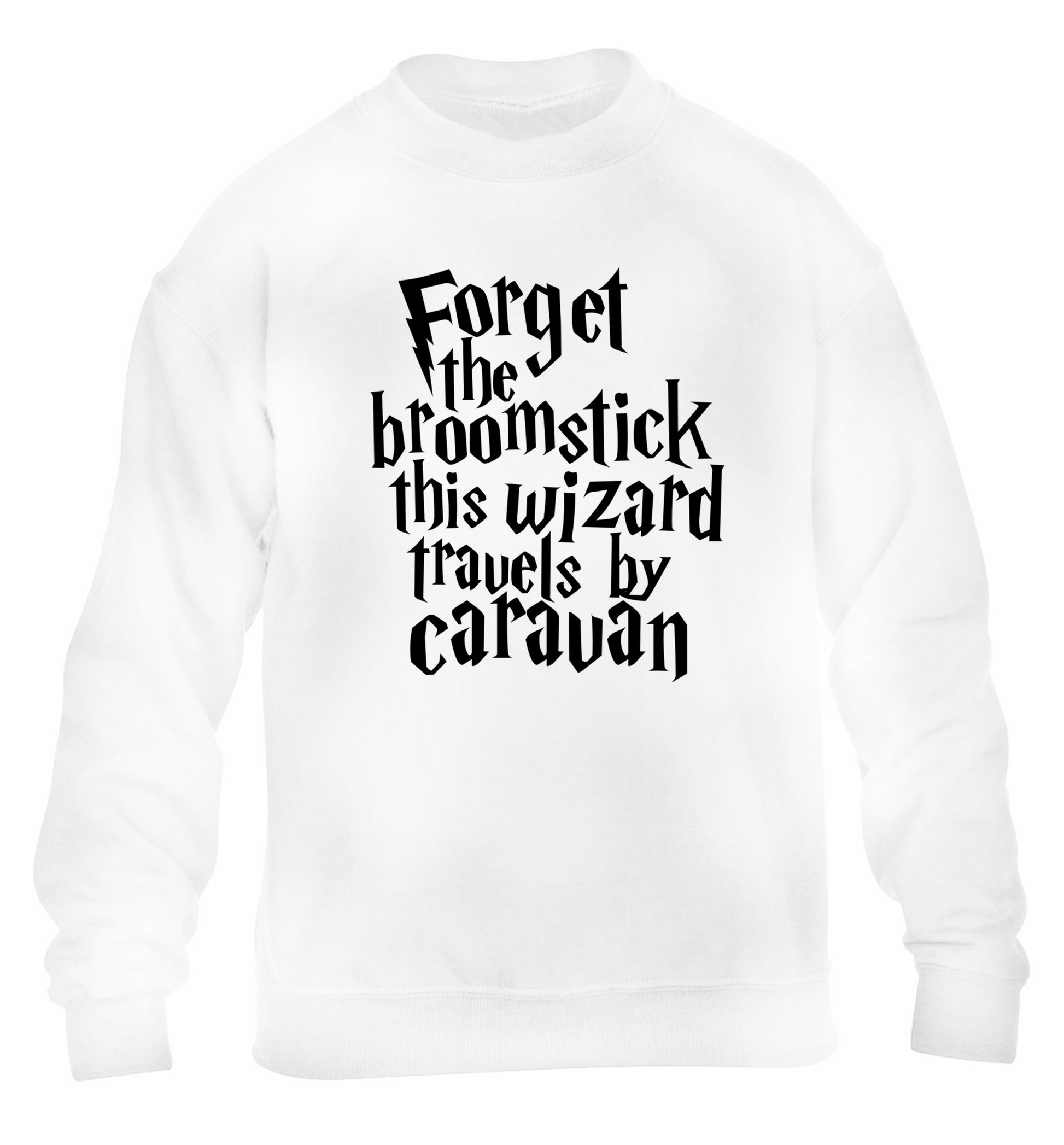 Forget the broomstick this wizard travels by caravan children's white sweater 12-14 Years