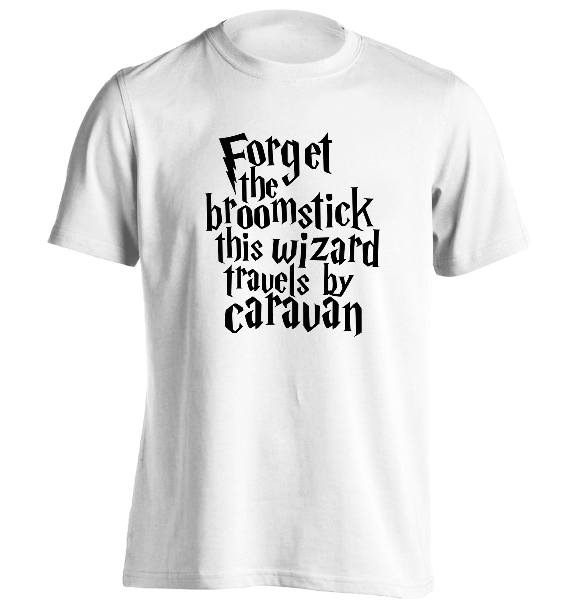 Forget the broomstick this wizard travels by caravan adults unisexwhite Tshirt 2XL
