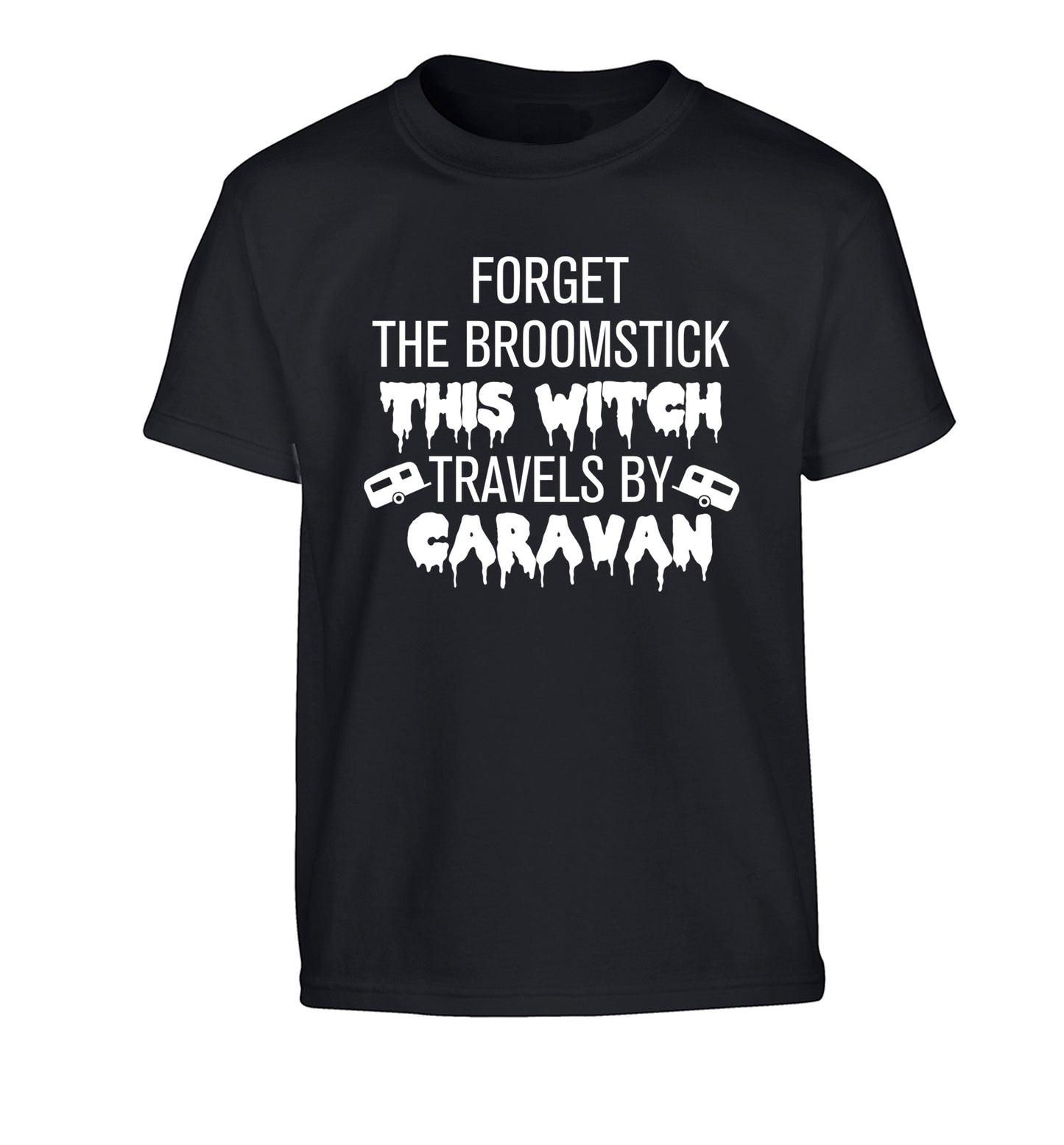Forget the broomstick this witch travels by caravan Children's black Tshirt 12-14 Years