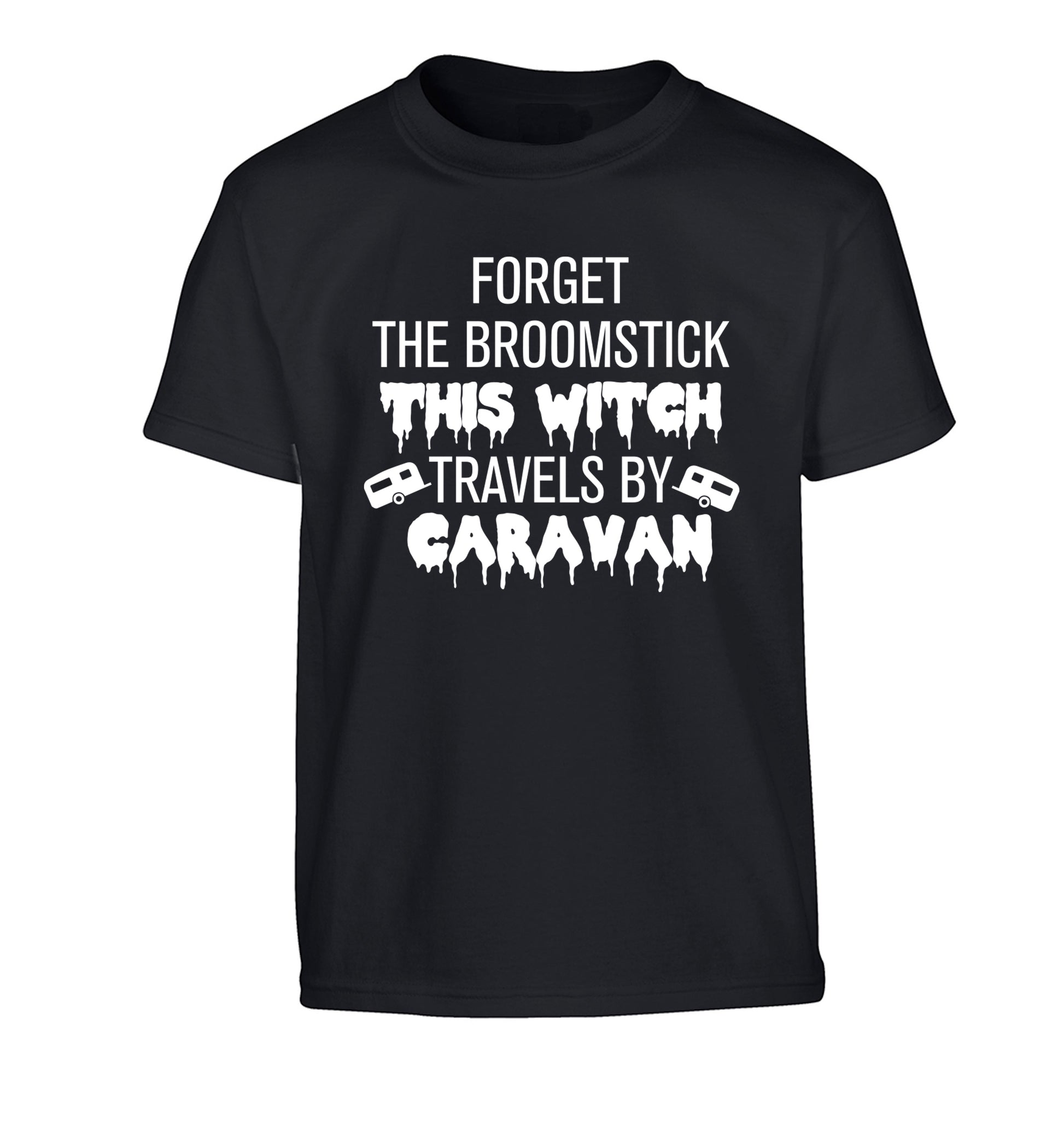 Forget the broomstick this witch travels by caravan Children's black Tshirt 12-14 Years