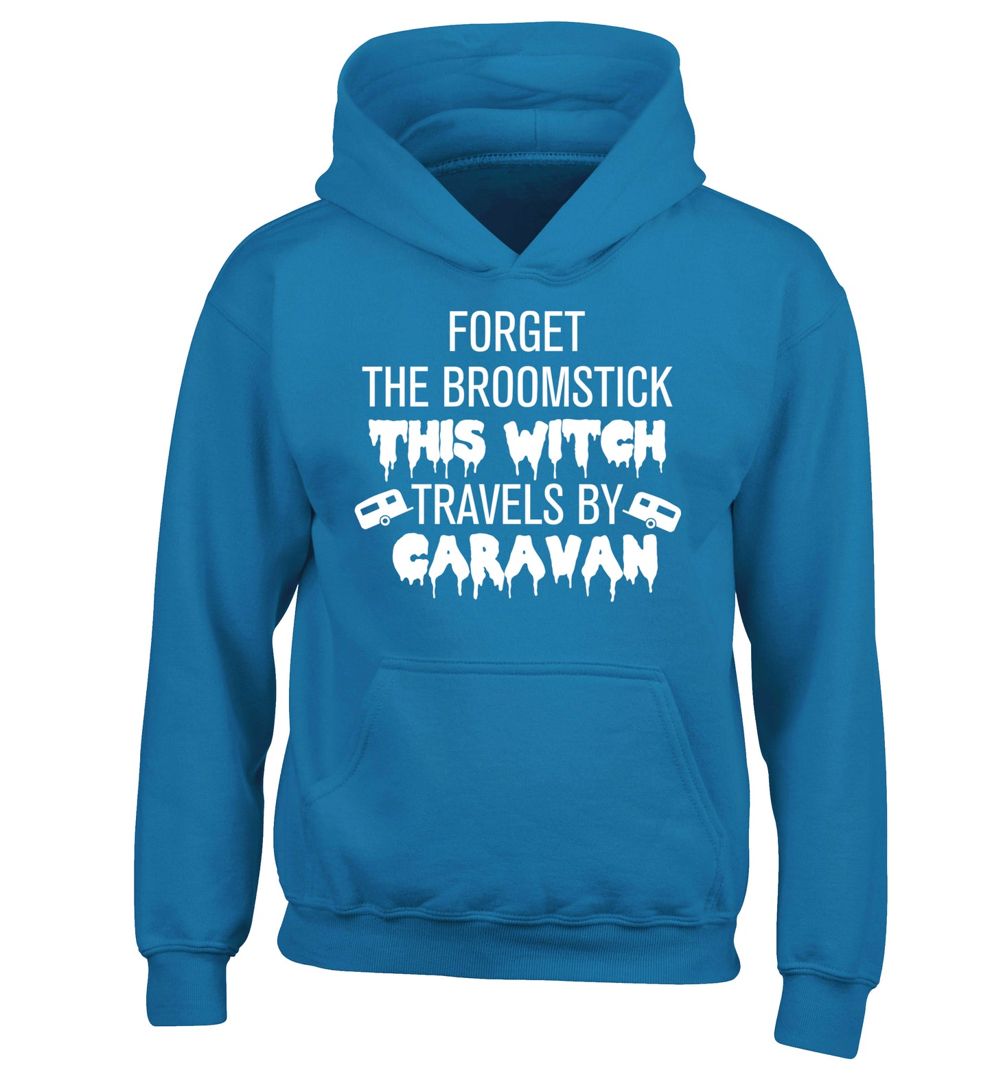 Forget the broomstick this witch travels by caravan children's blue hoodie 12-14 Years