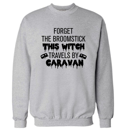 Forget the broomstick this witch travels by caravan Adult's unisexgrey Sweater 2XL