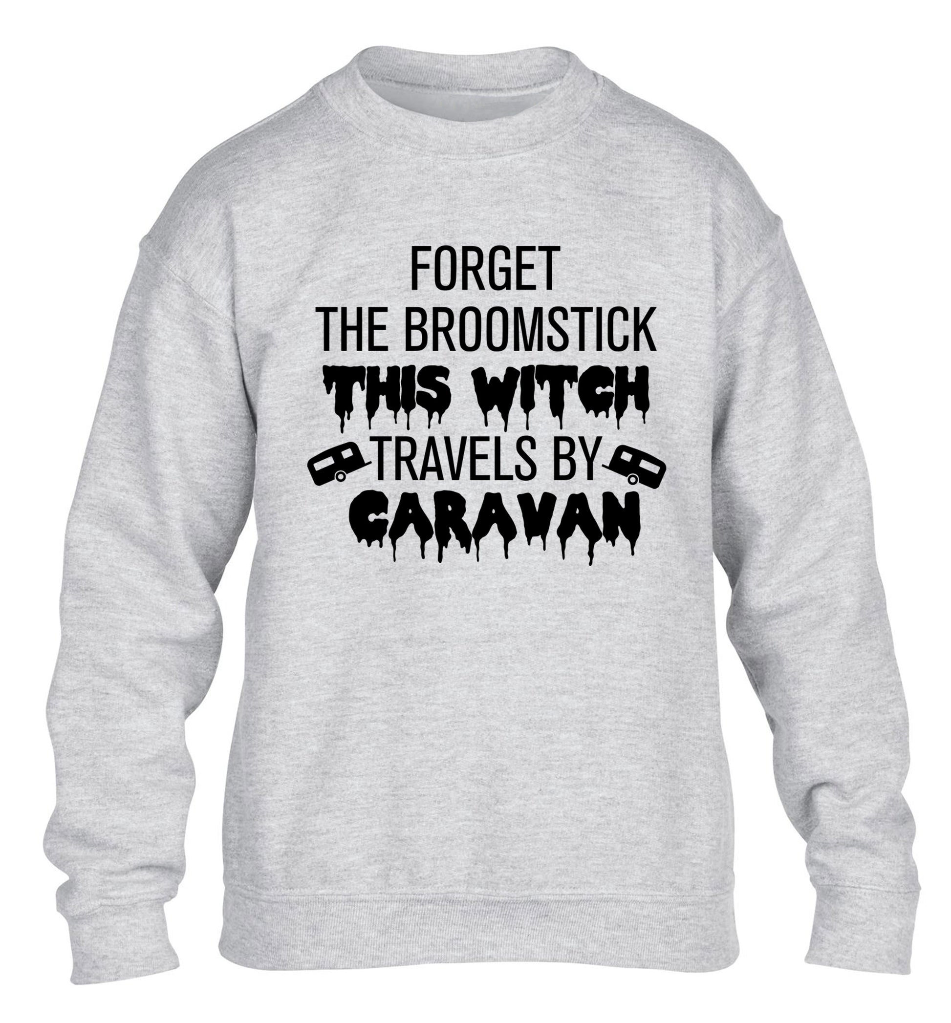 Forget the broomstick this witch travels by caravan children's grey sweater 12-14 Years