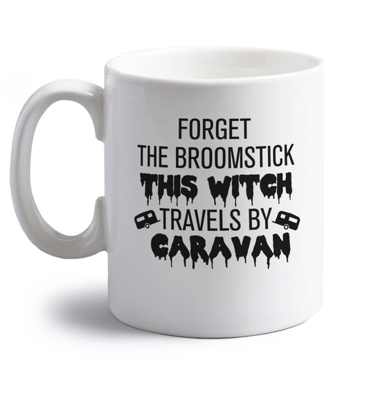 Forget the broomstick this witch travels by caravan right handed white ceramic mug 