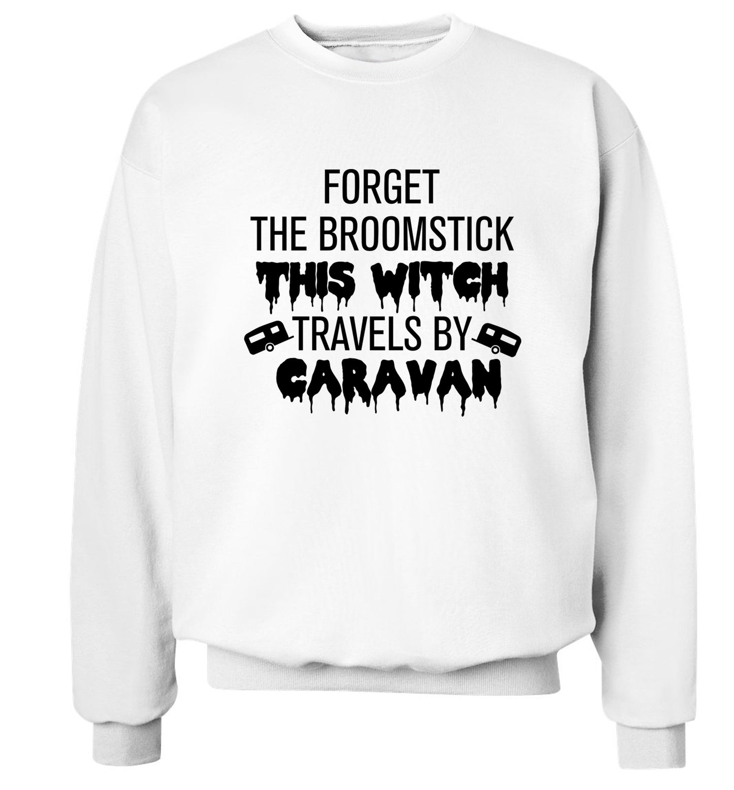 Forget the broomstick this witch travels by caravan Adult's unisexwhite Sweater 2XL