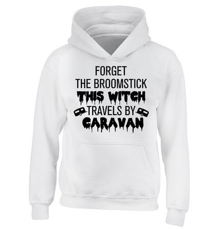 Forget the broomstick this witch travels by caravan children's white hoodie 12-14 Years