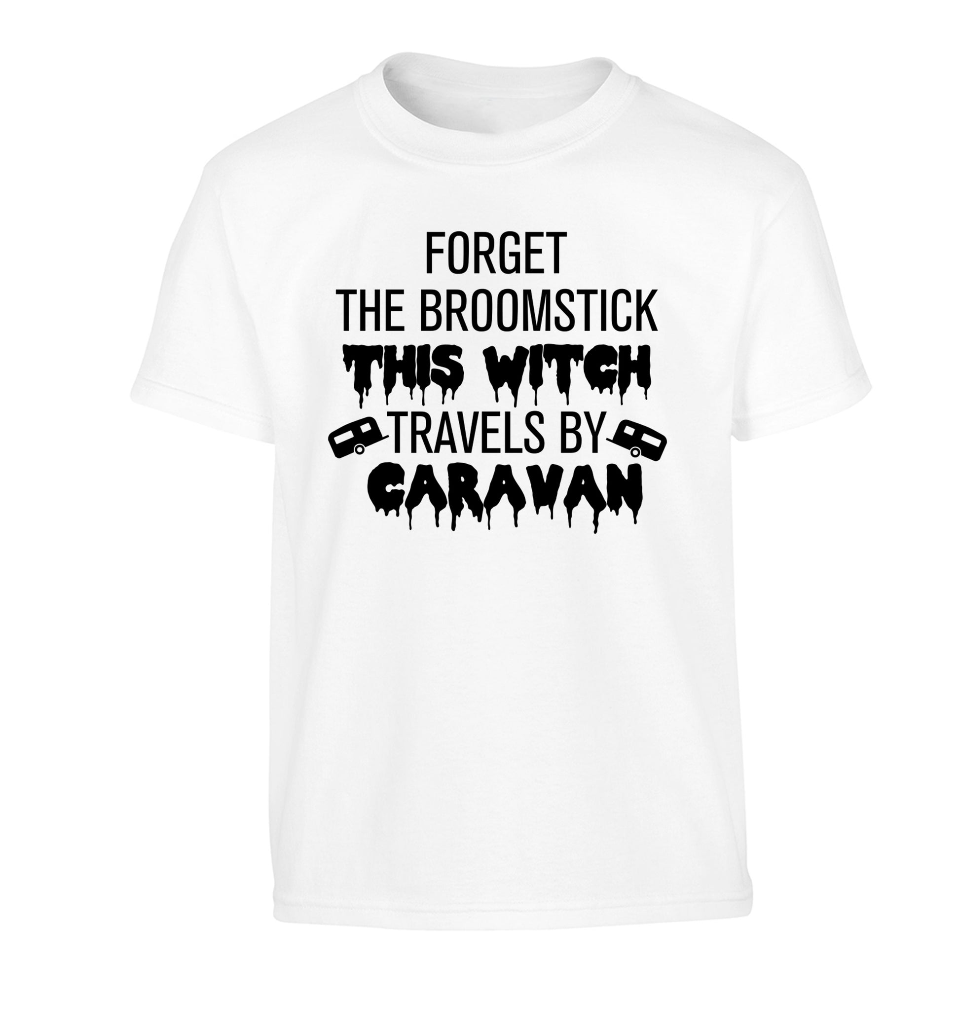 Forget the broomstick this witch travels by caravan Children's white Tshirt 12-14 Years