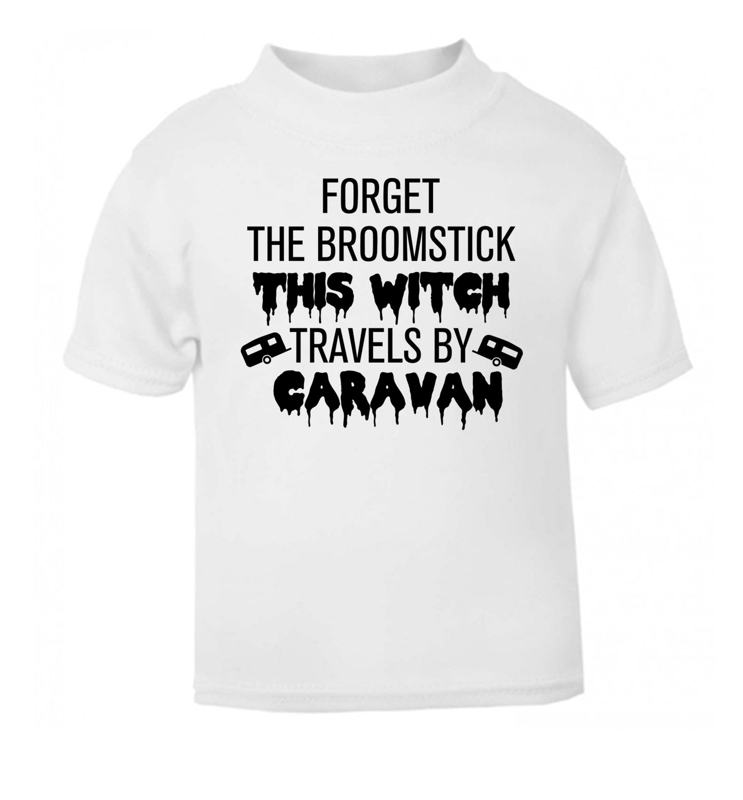 Forget the broomstick this witch travels by caravan white Baby Toddler Tshirt 2 Years