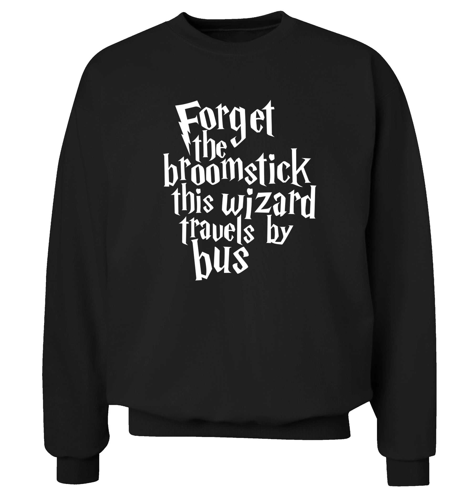 Forget the broomstick this wizard travels by bus Adult's unisexblack Sweater 2XL