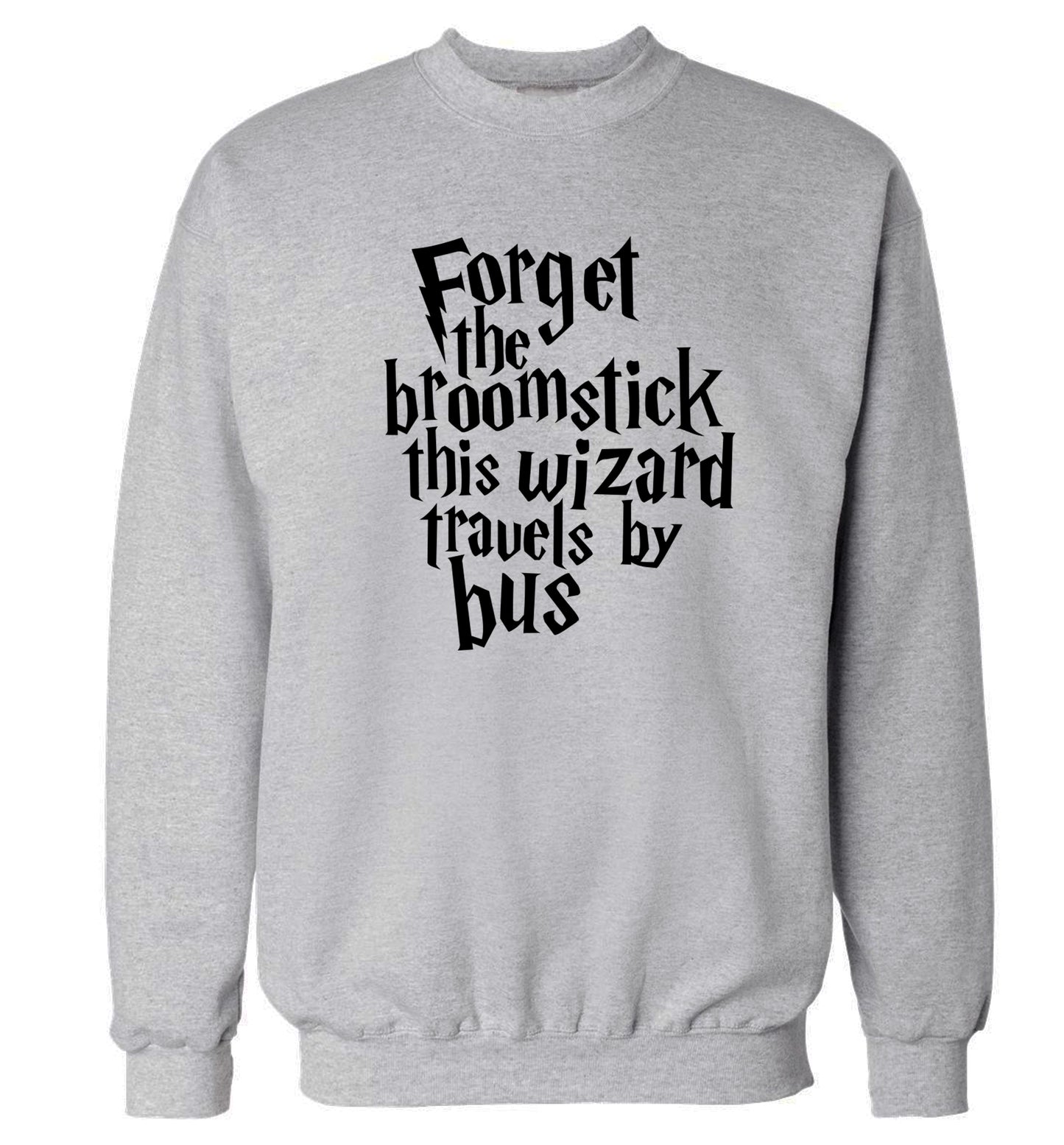 Forget the broomstick this wizard travels by bus Adult's unisexgrey Sweater 2XL