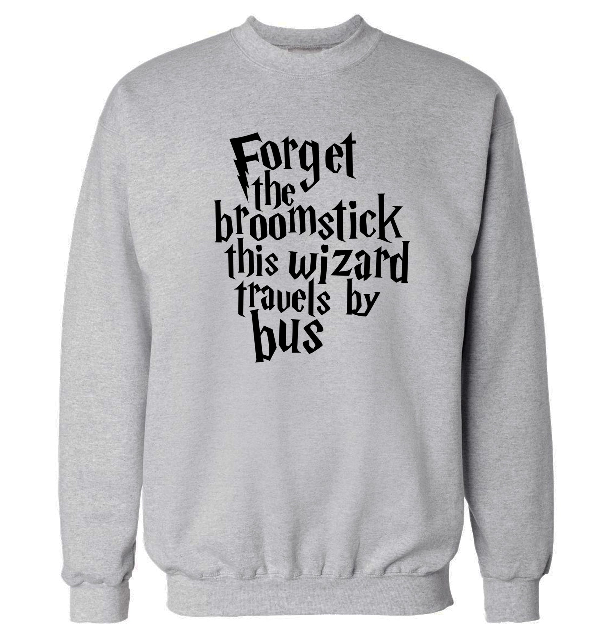 Forget the broomstick this wizard travels by bus Adult's unisexgrey Sweater 2XL