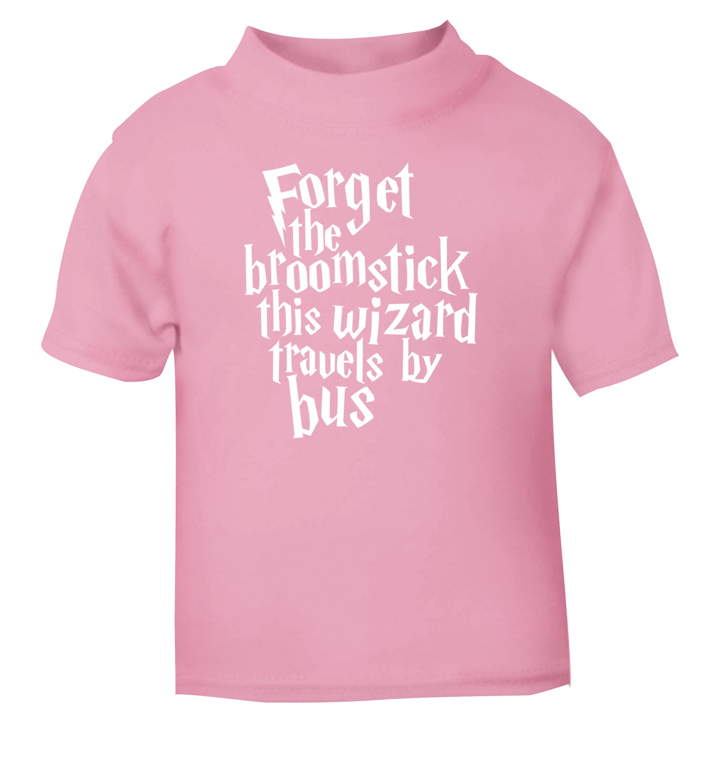 Forget the broomstick this wizard travels by bus light pink Baby Toddler Tshirt 2 Years