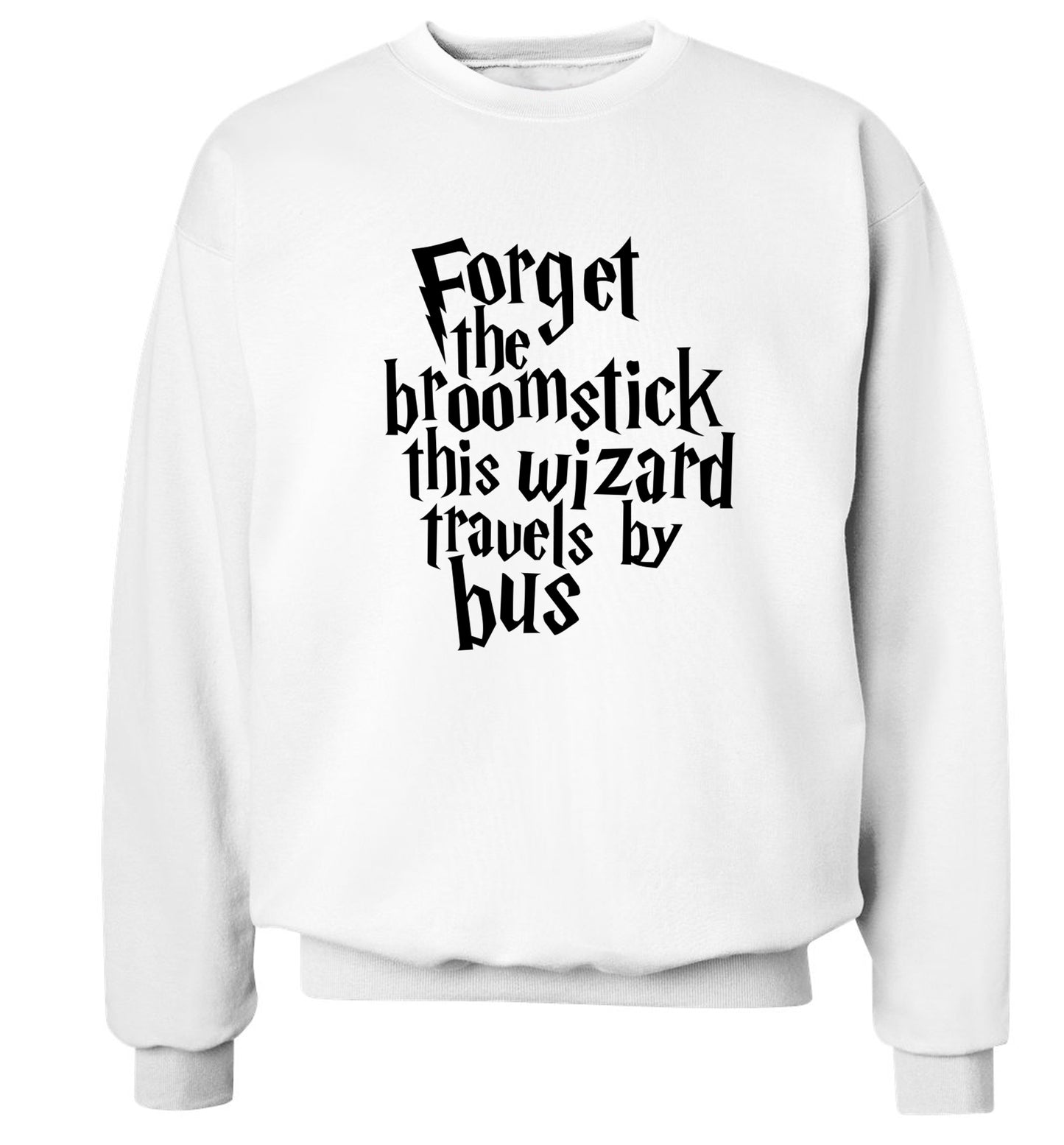 Forget the broomstick this wizard travels by bus Adult's unisexwhite Sweater 2XL