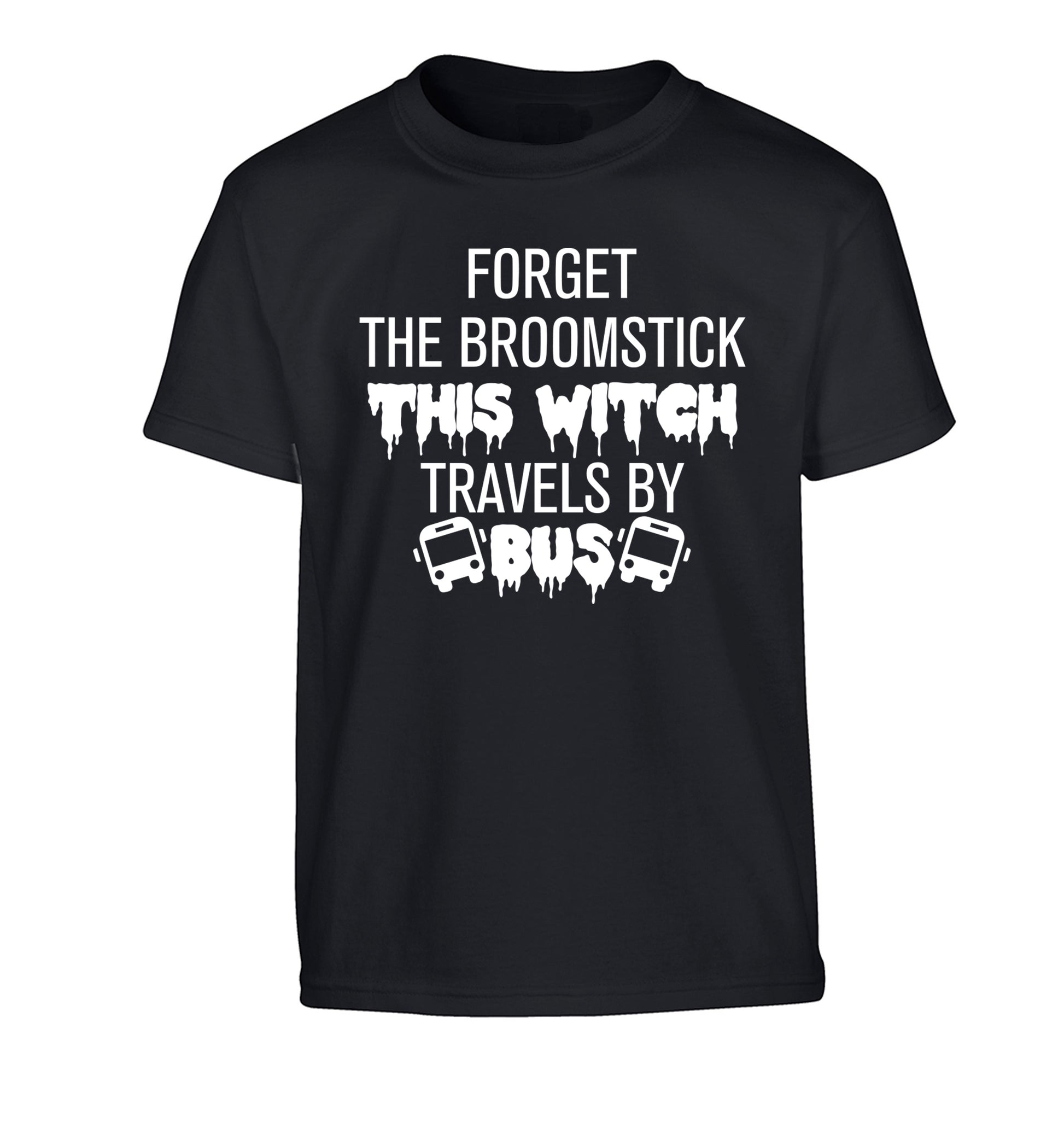 Forget the broomstick this witch travels by bus Children's black Tshirt 12-14 Years