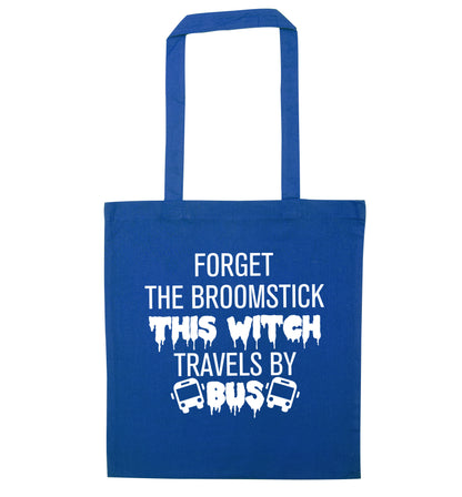 Forget the broomstick this witch travels by bus blue tote bag
