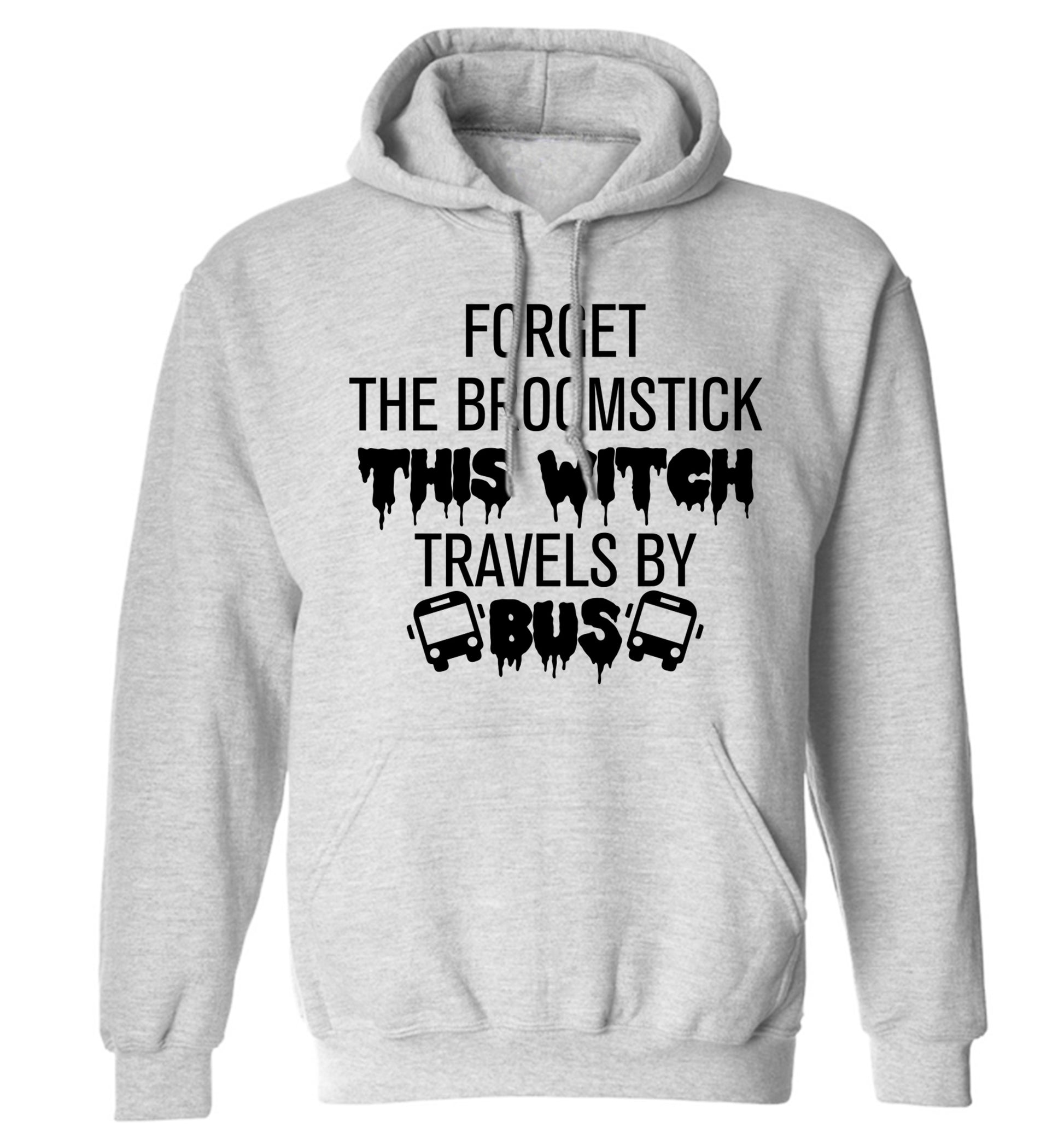 Forget the broomstick this witch travels by bus adults unisexgrey hoodie 2XL